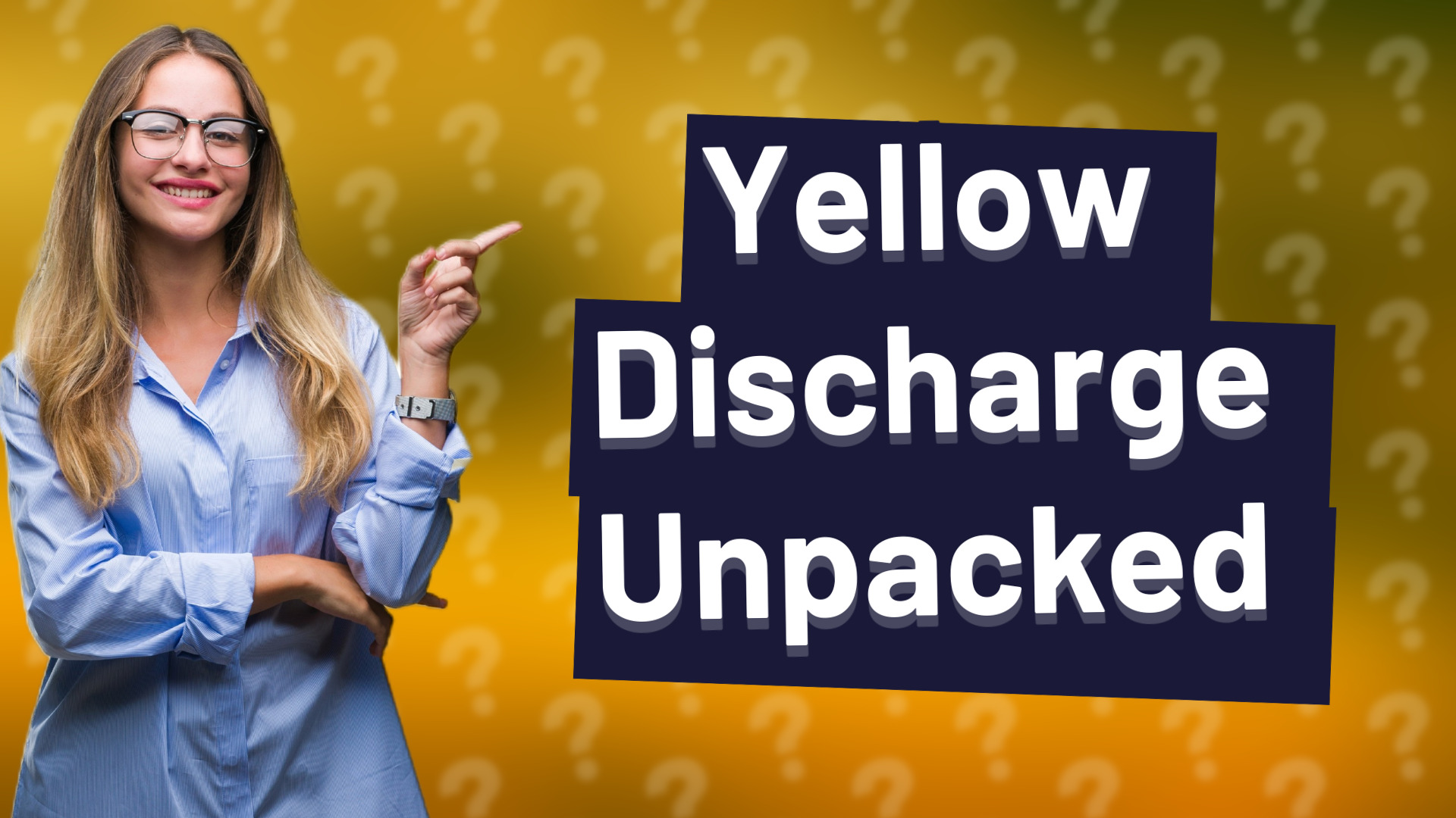 Yellow Discharge Unpacked