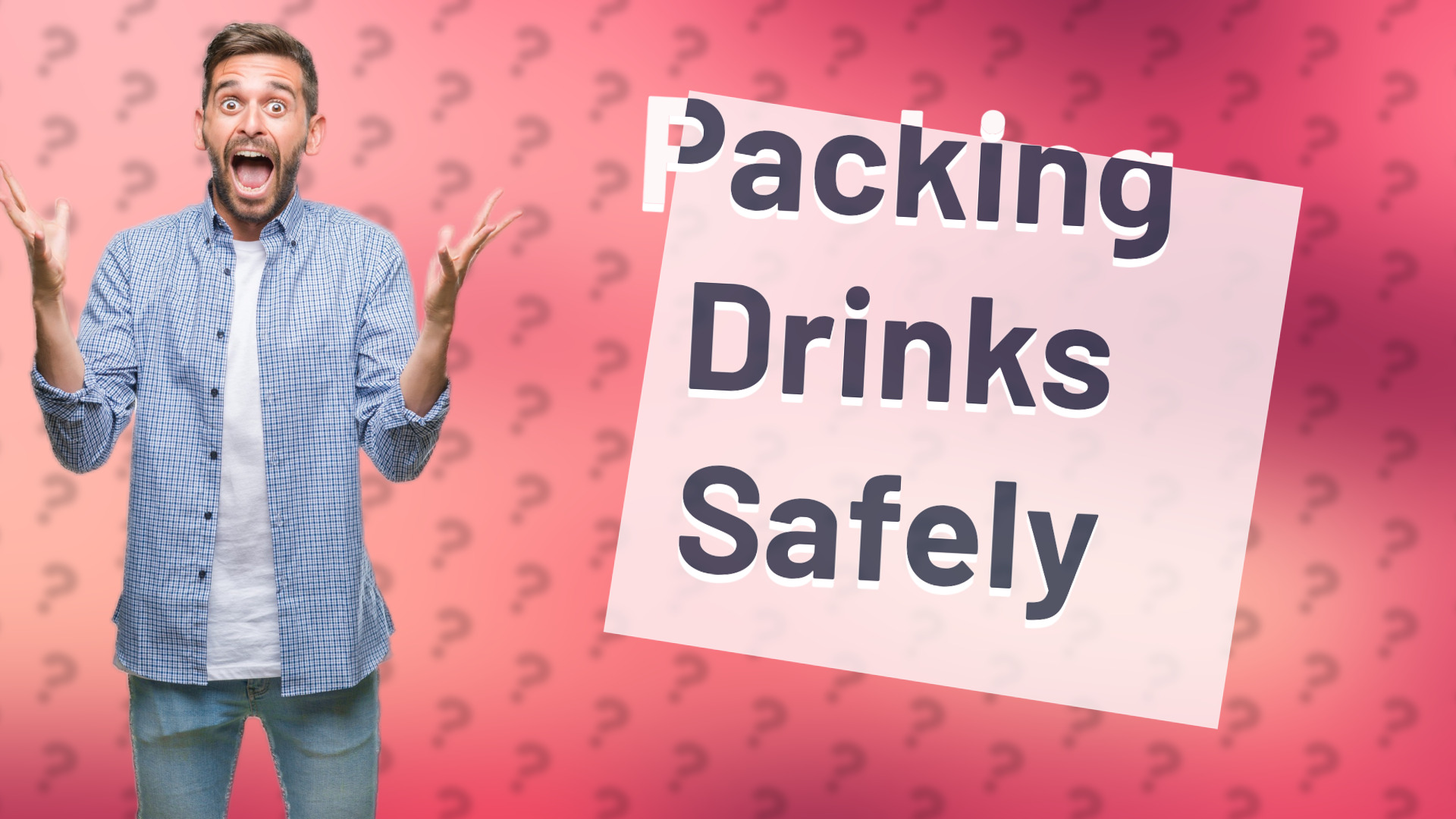 Packing Drinks Safely
