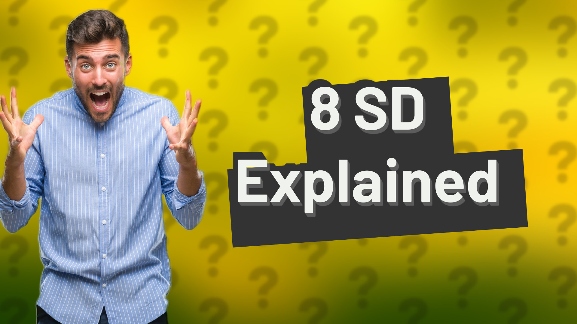 8 SD Explained