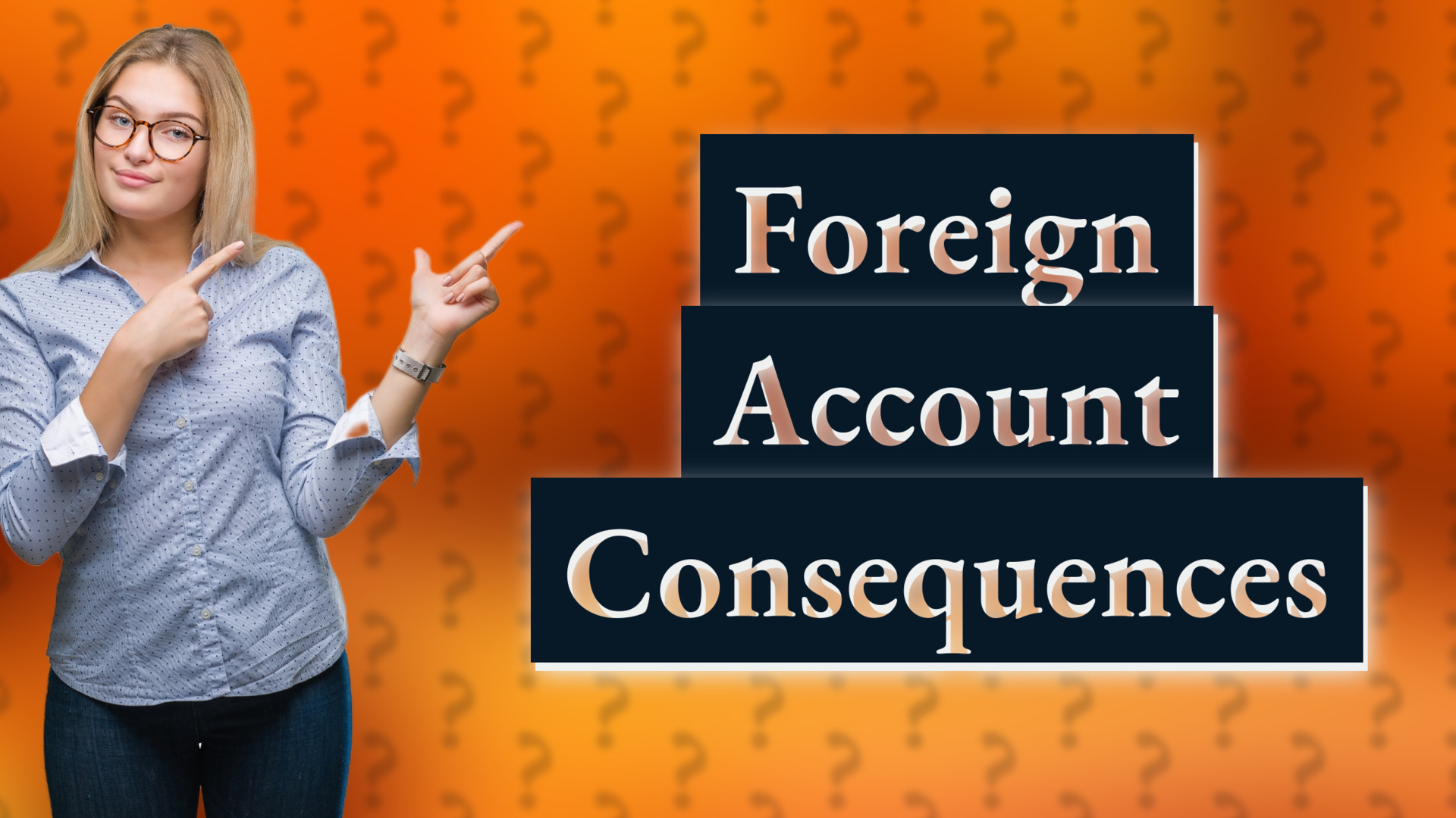 Foreign Account Consequences