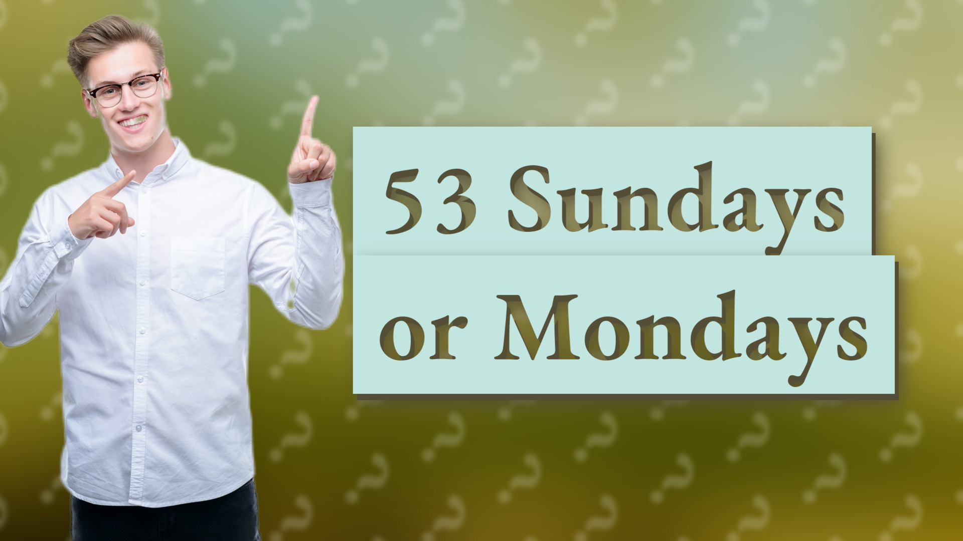 53 Sundays or Mondays