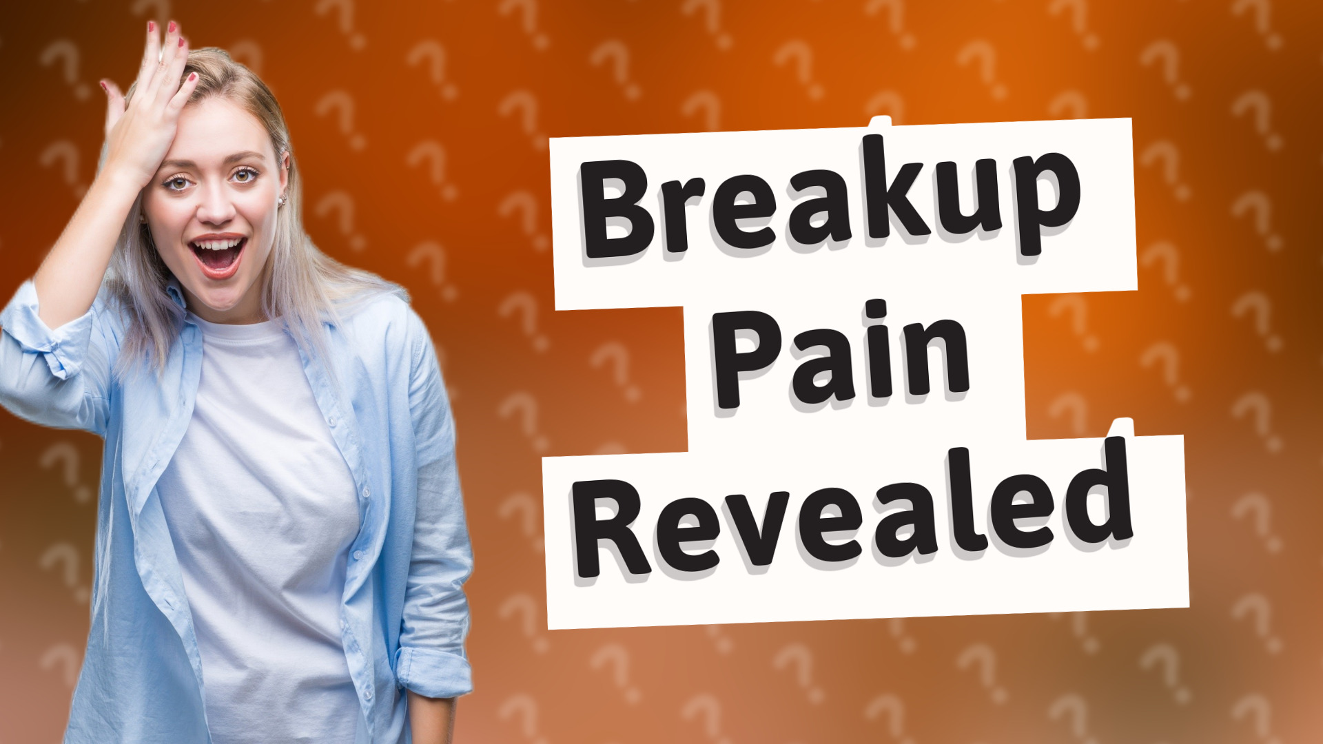 Breakup Pain Revealed