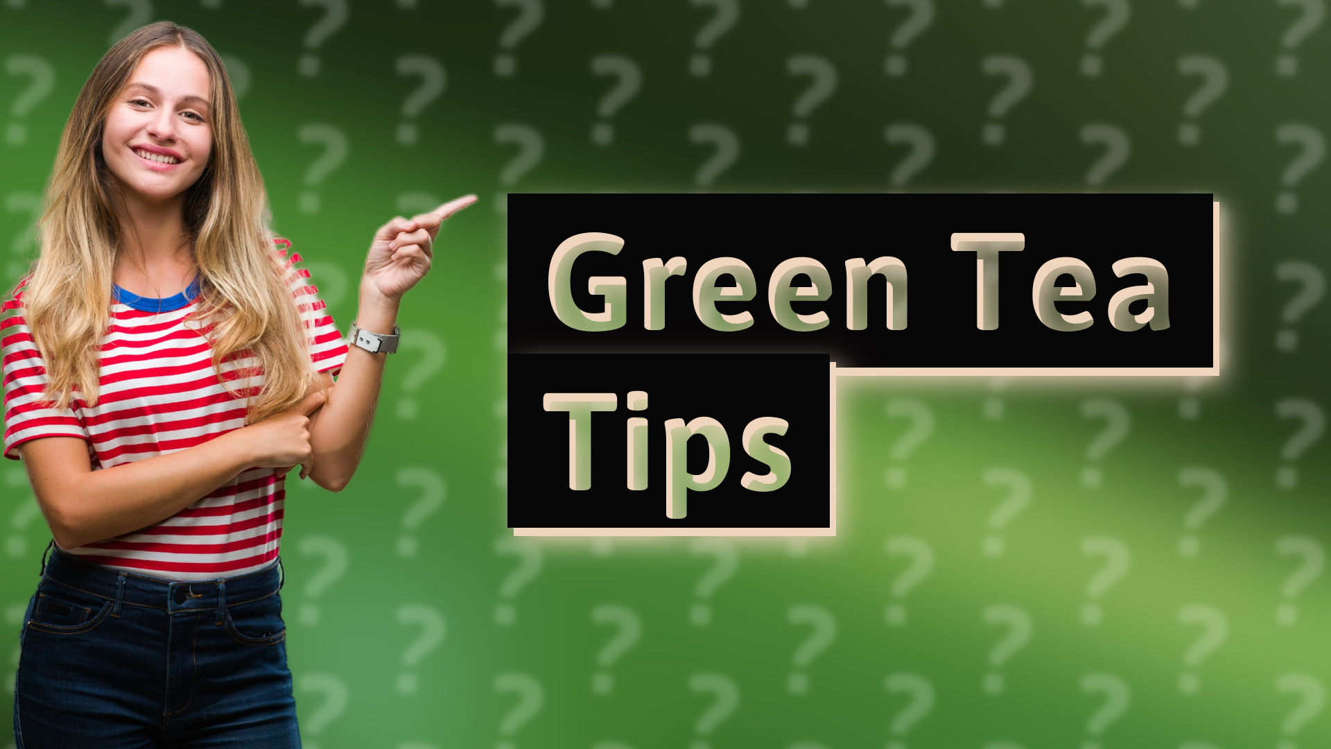 Green Tea Tips