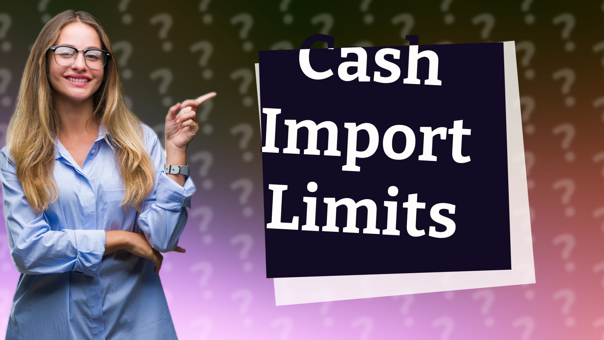 Cash Import Limits