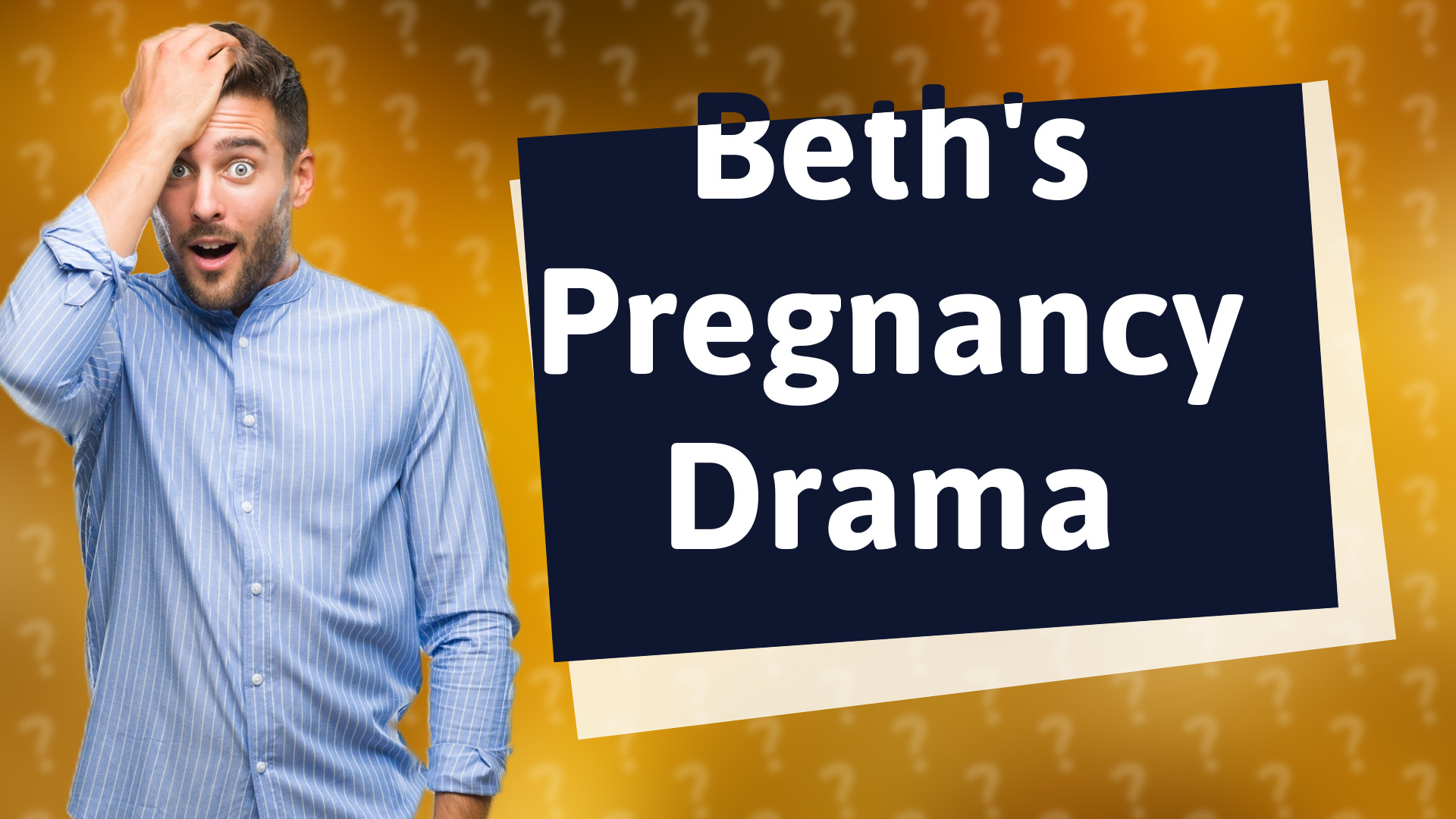 Beth's Pregnancy Drama