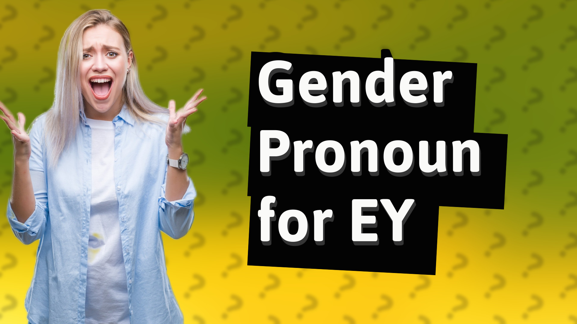 Gender Pronoun for EY