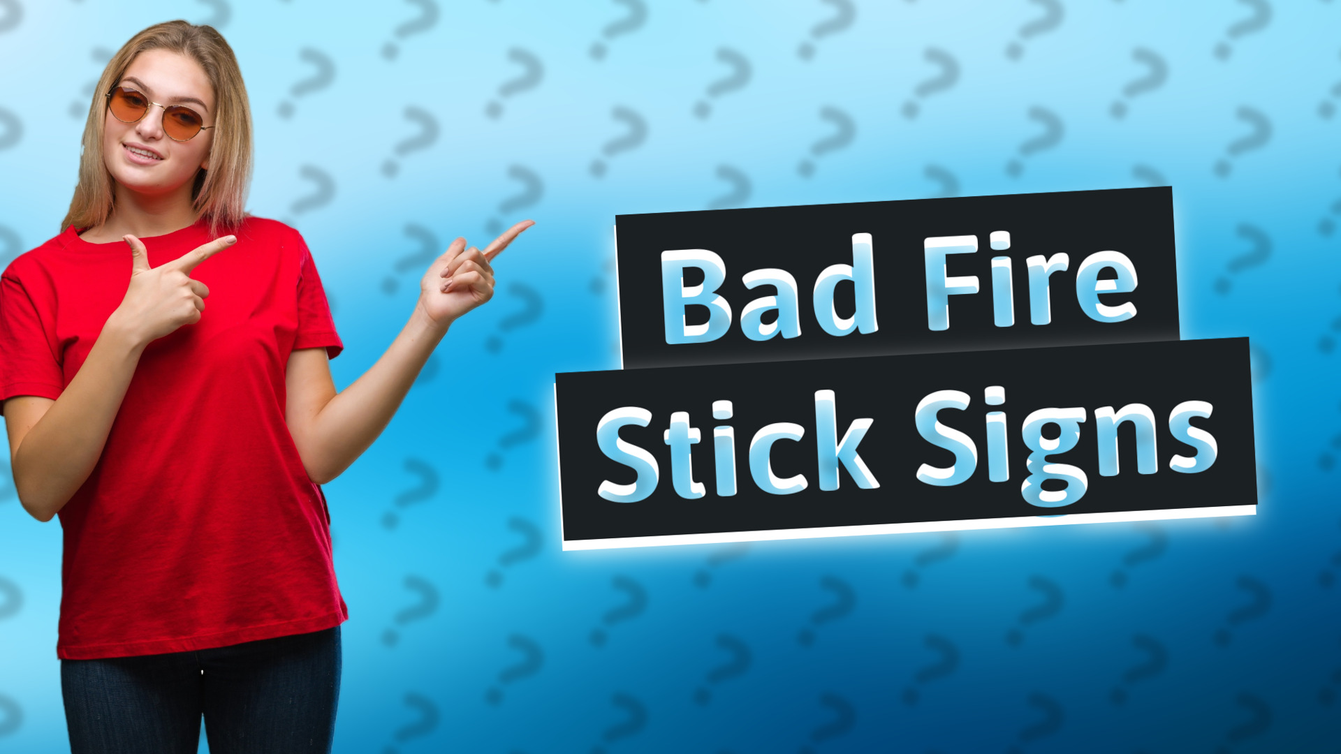 Bad Fire Stick Signs
