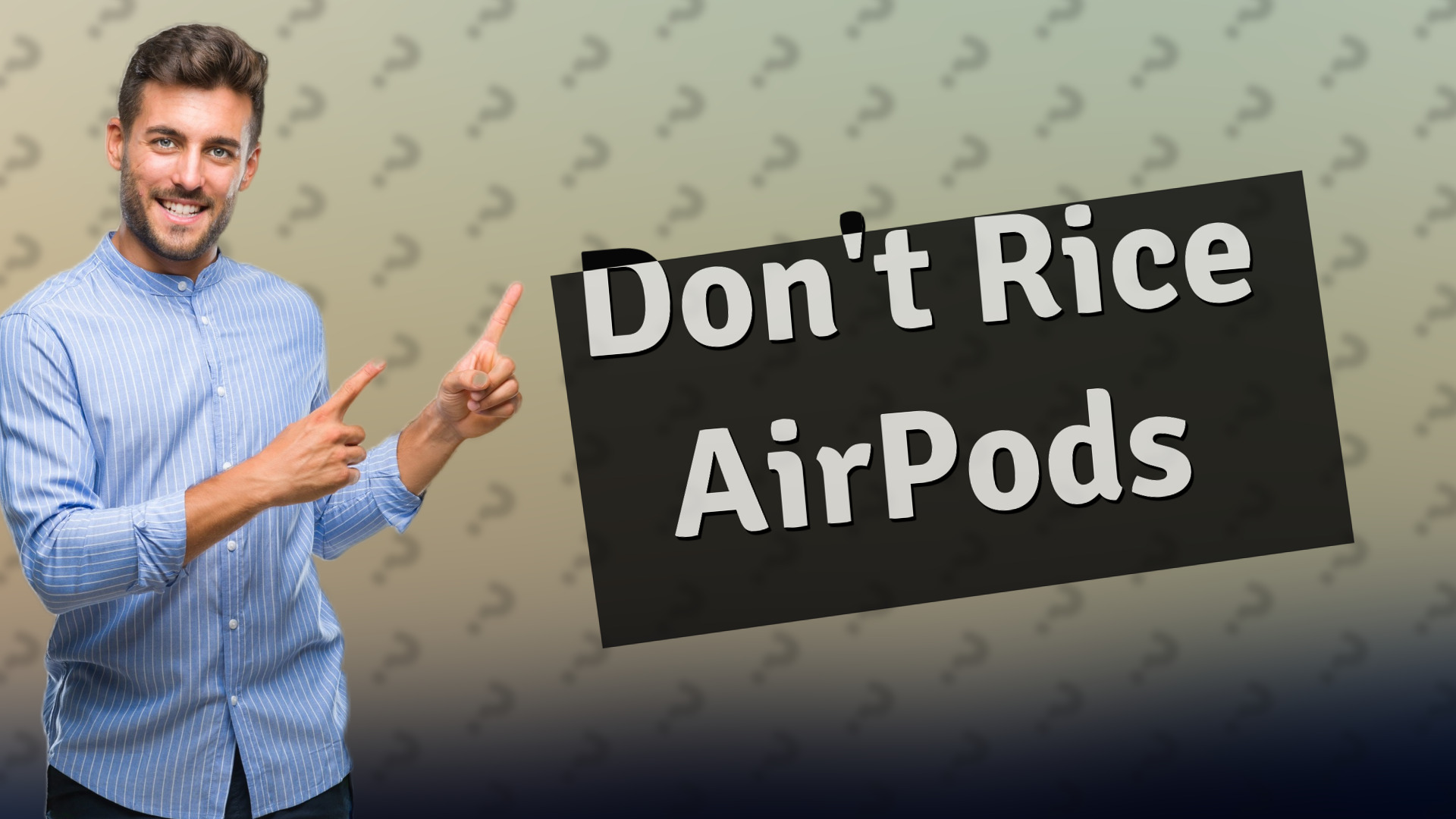 Don't Rice AirPods