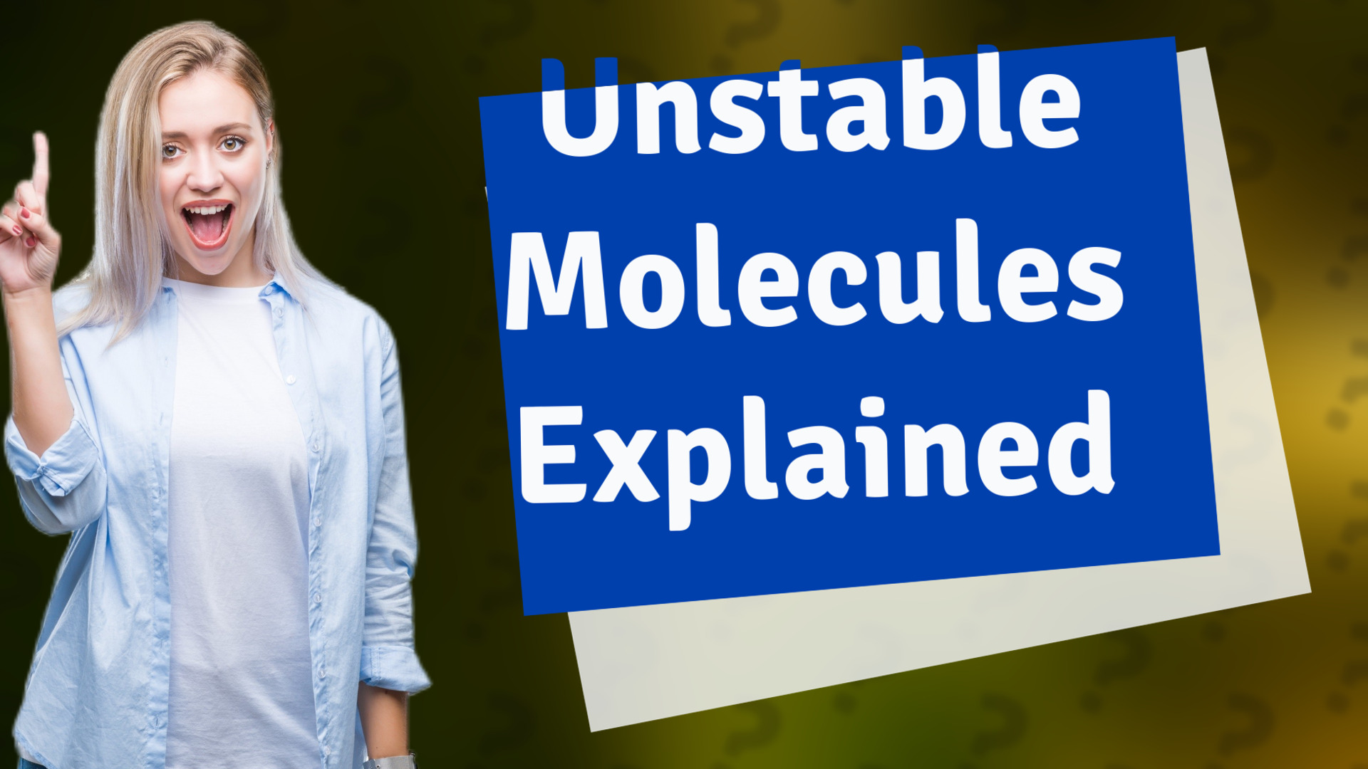 Unstable Molecules Explained