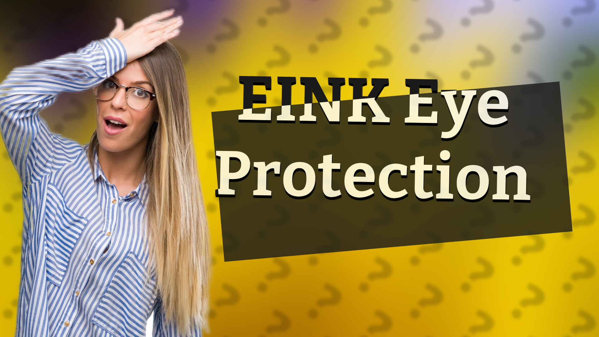 EINK Eye Protection