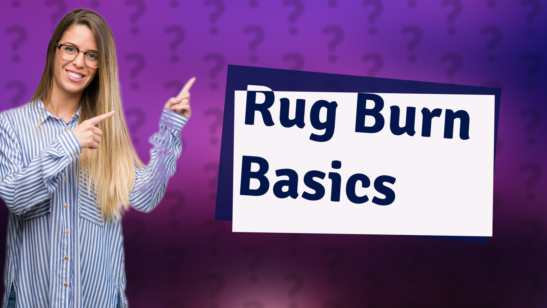 Rug Burn Basics