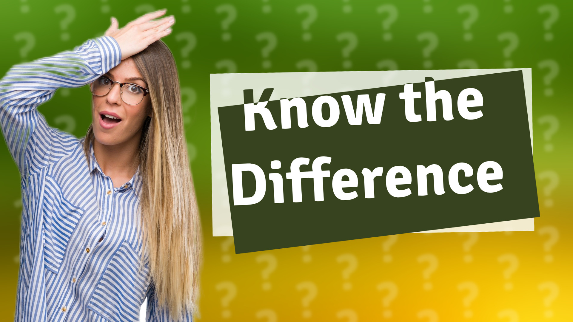 Know the Difference