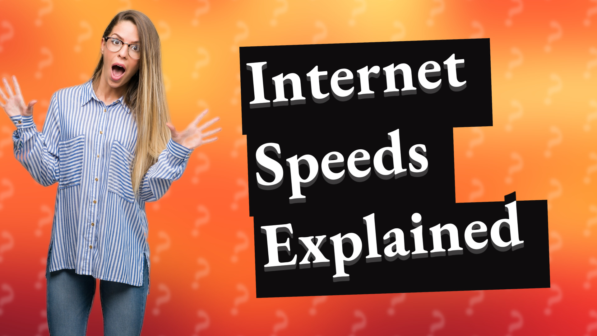 Internet Speeds Explained