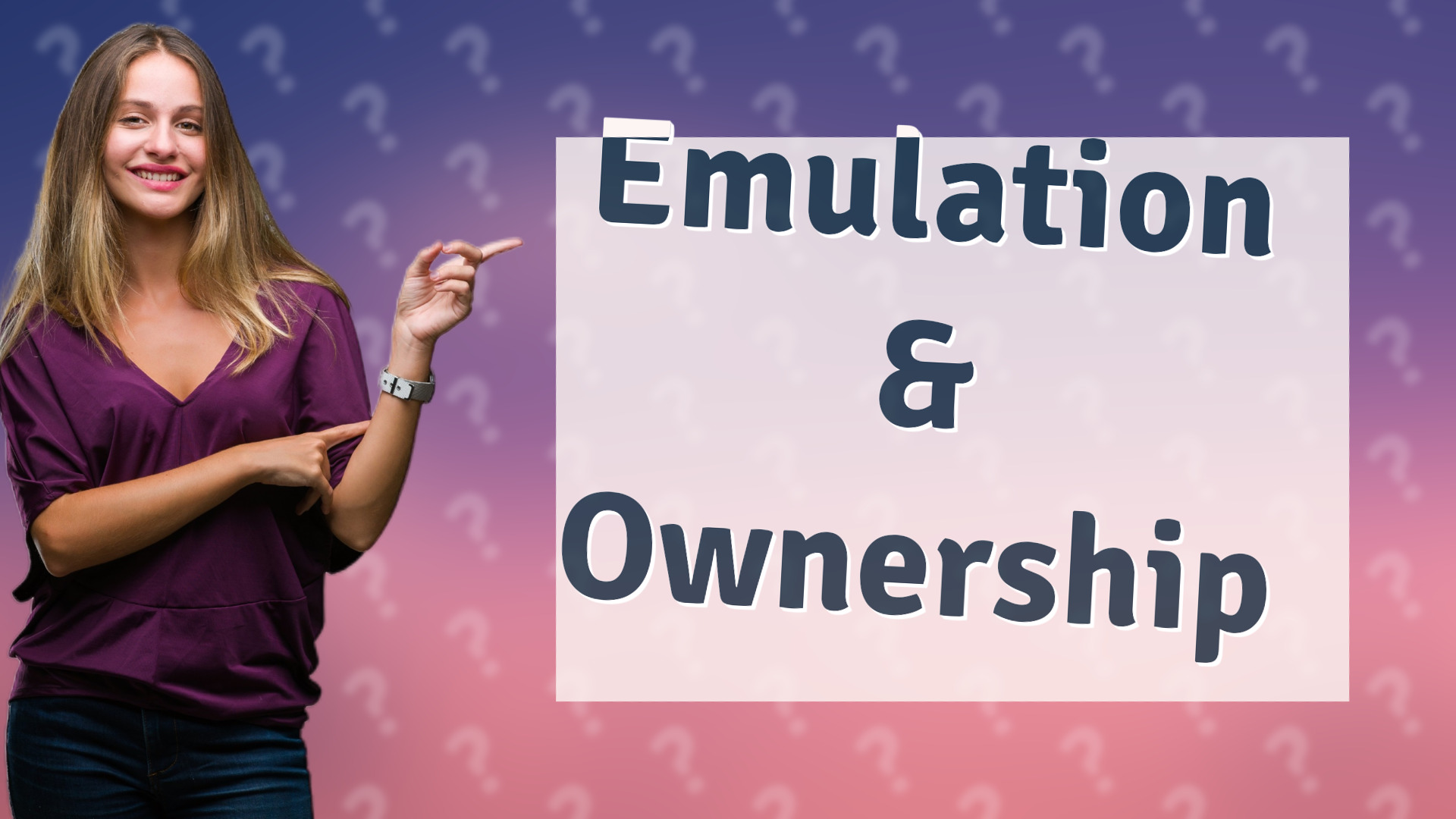 Emulation & Ownership