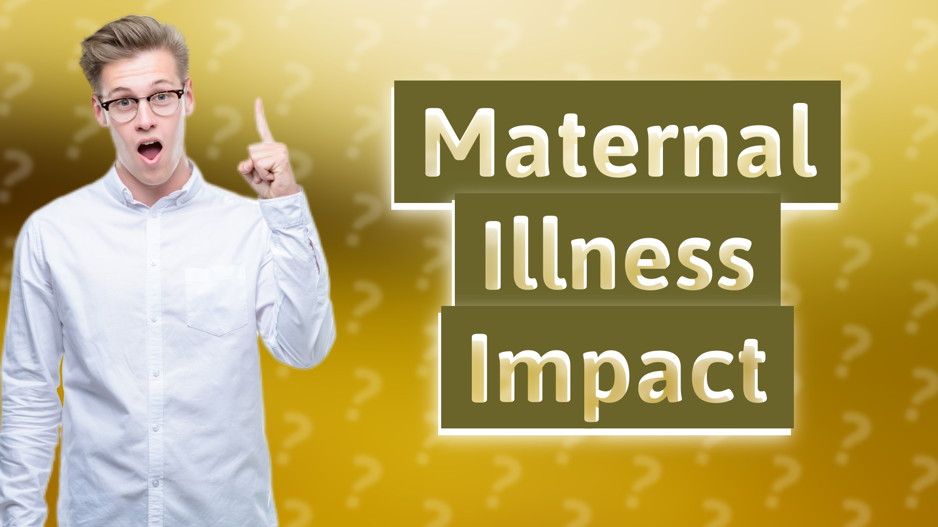 Maternal Illness Impact