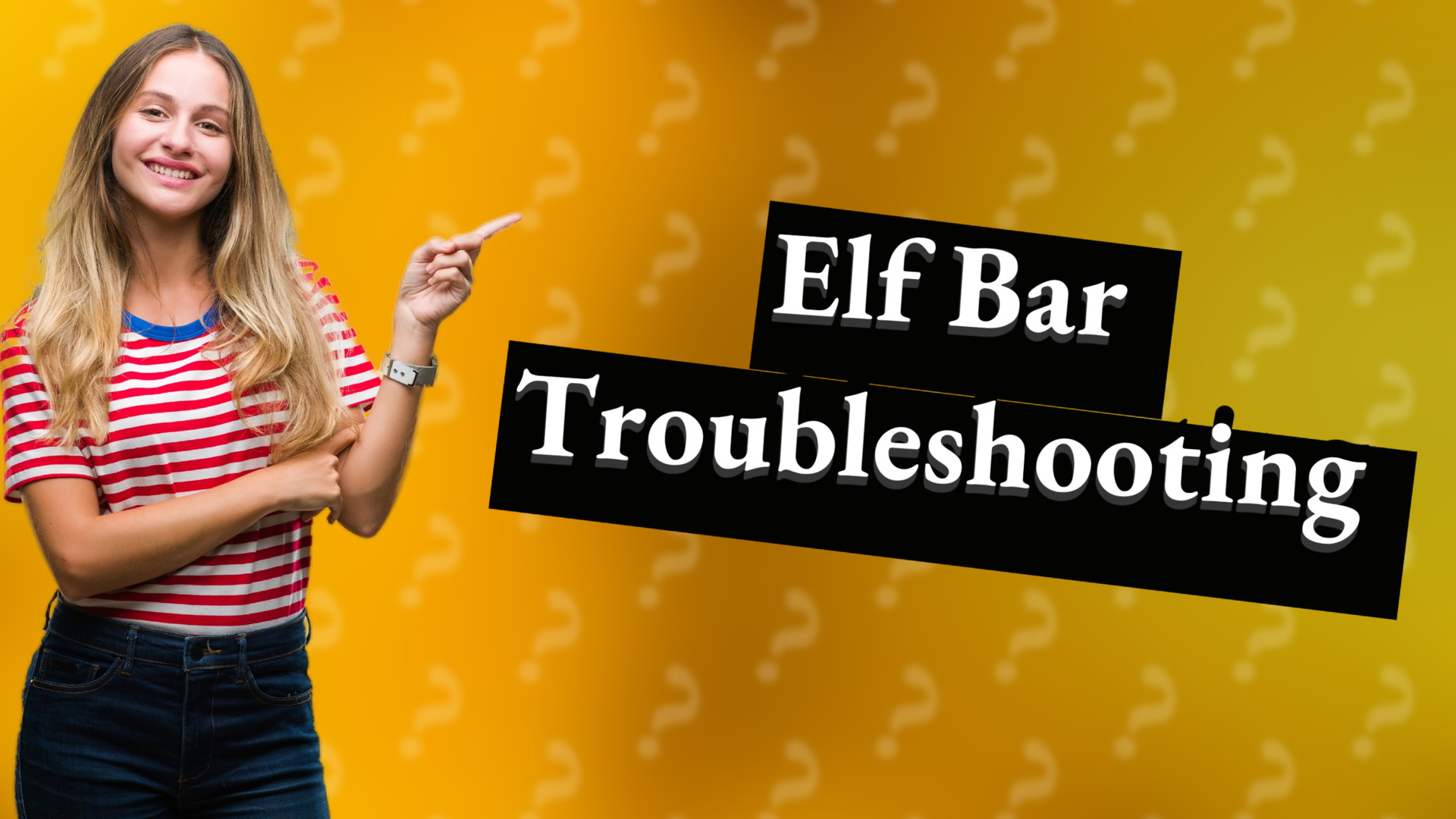 Elf Bar Troubleshooting