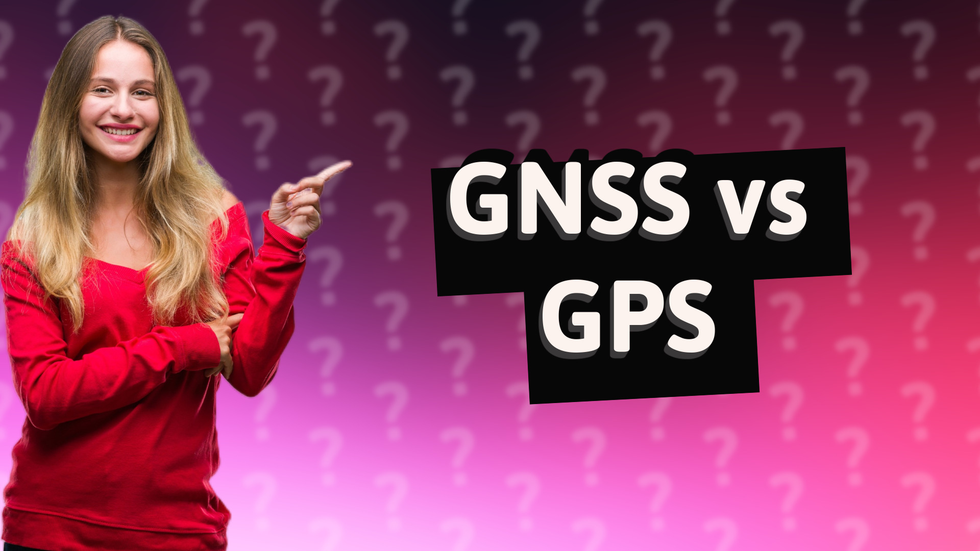 GNSS vs GPS