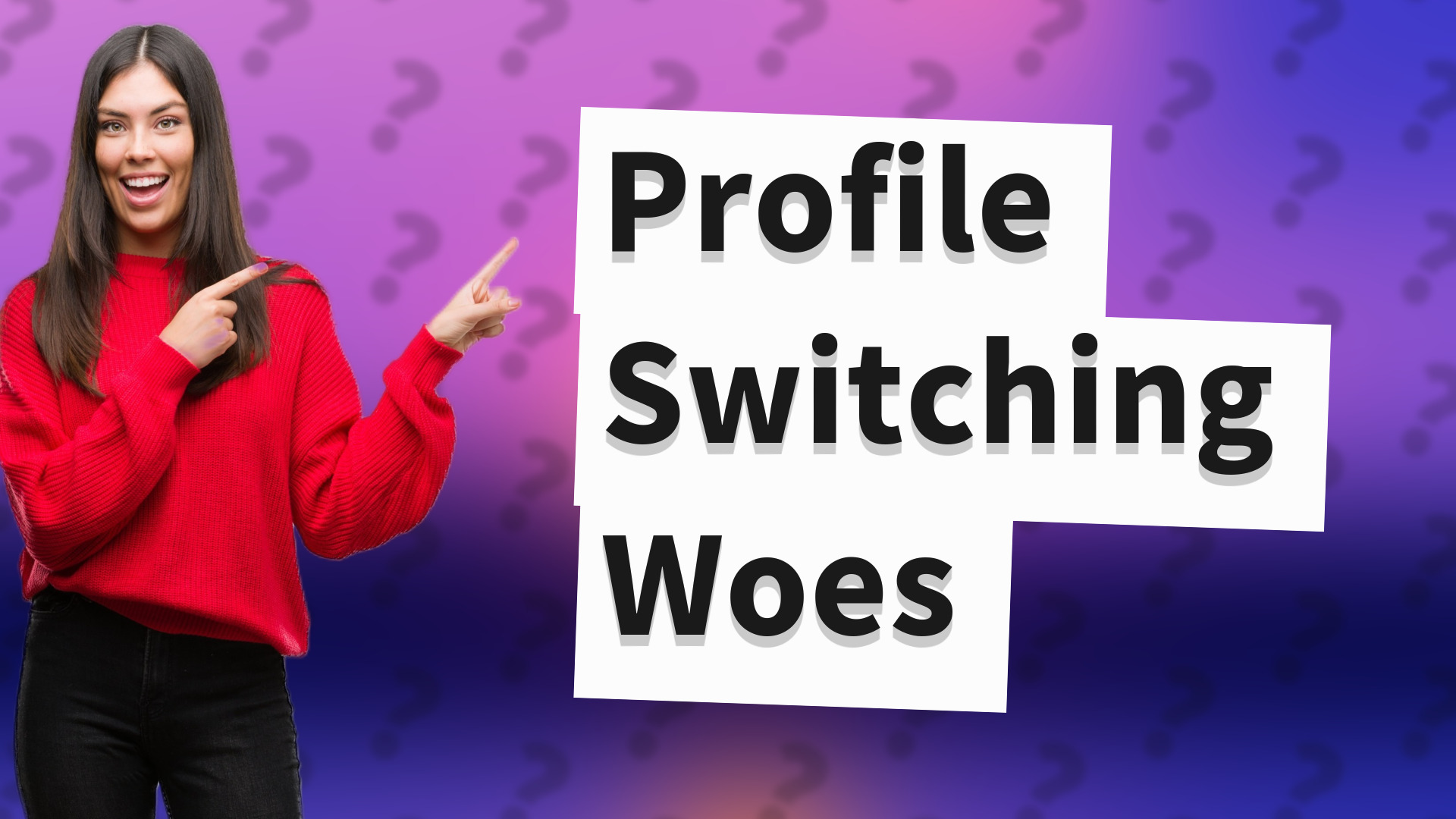 Profile Switching Woes