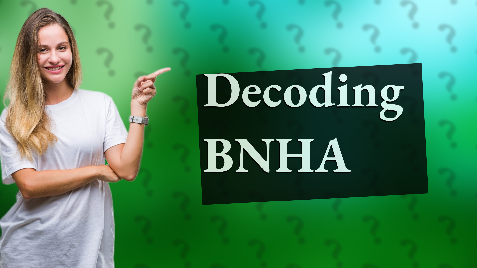 Decoding BNHA
