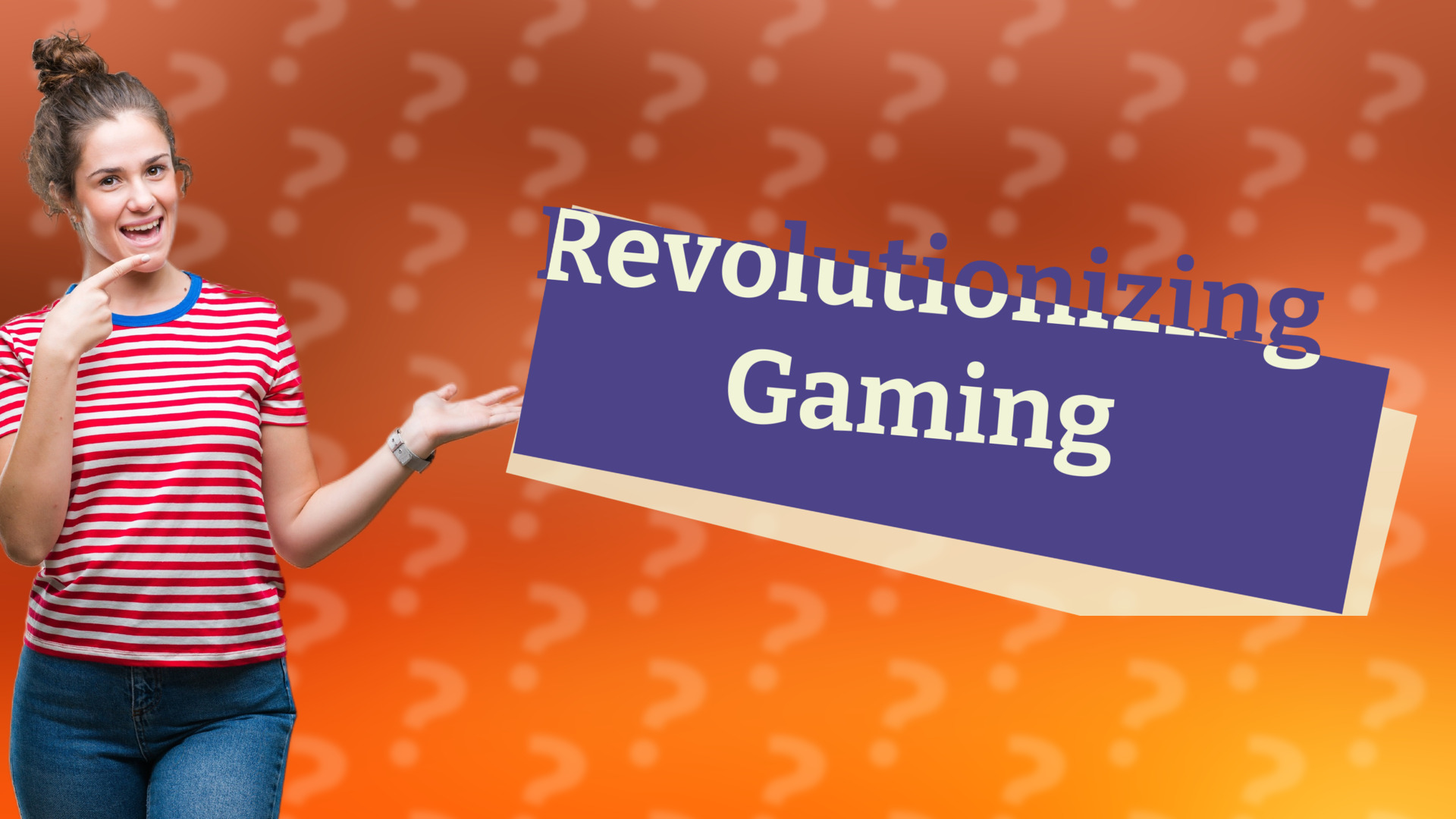 Revolutionizing Gaming