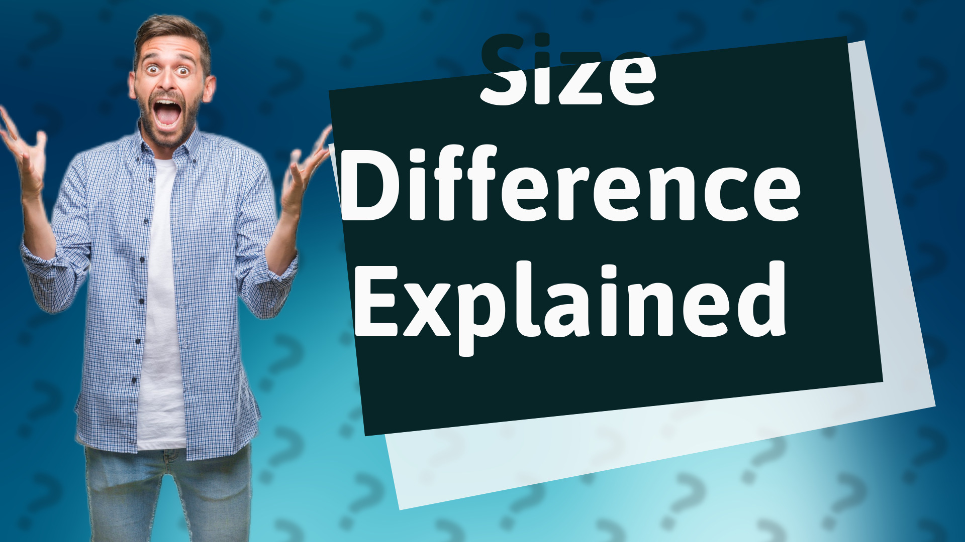 Size Difference Explained