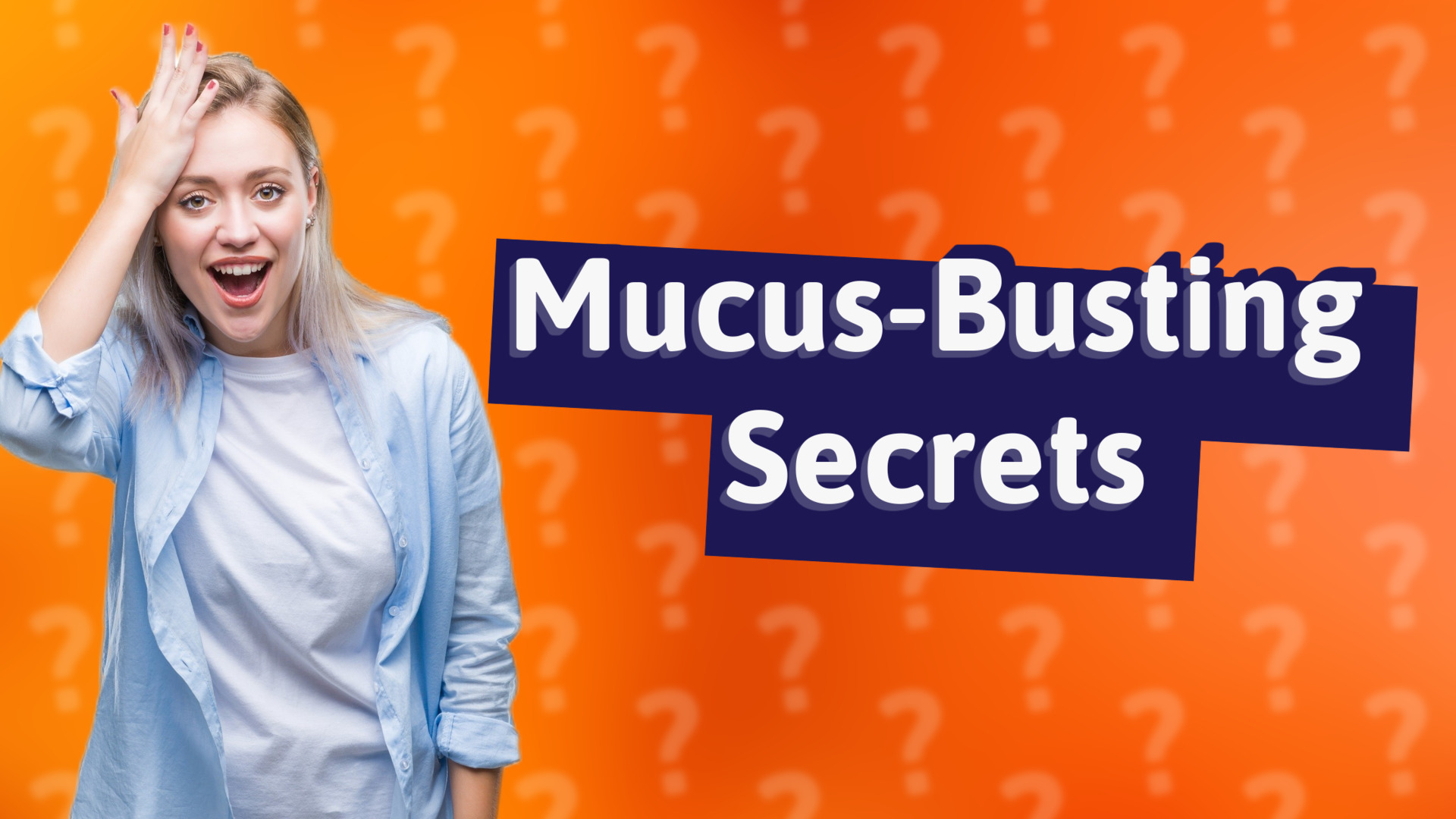 Mucus-Busting Secrets