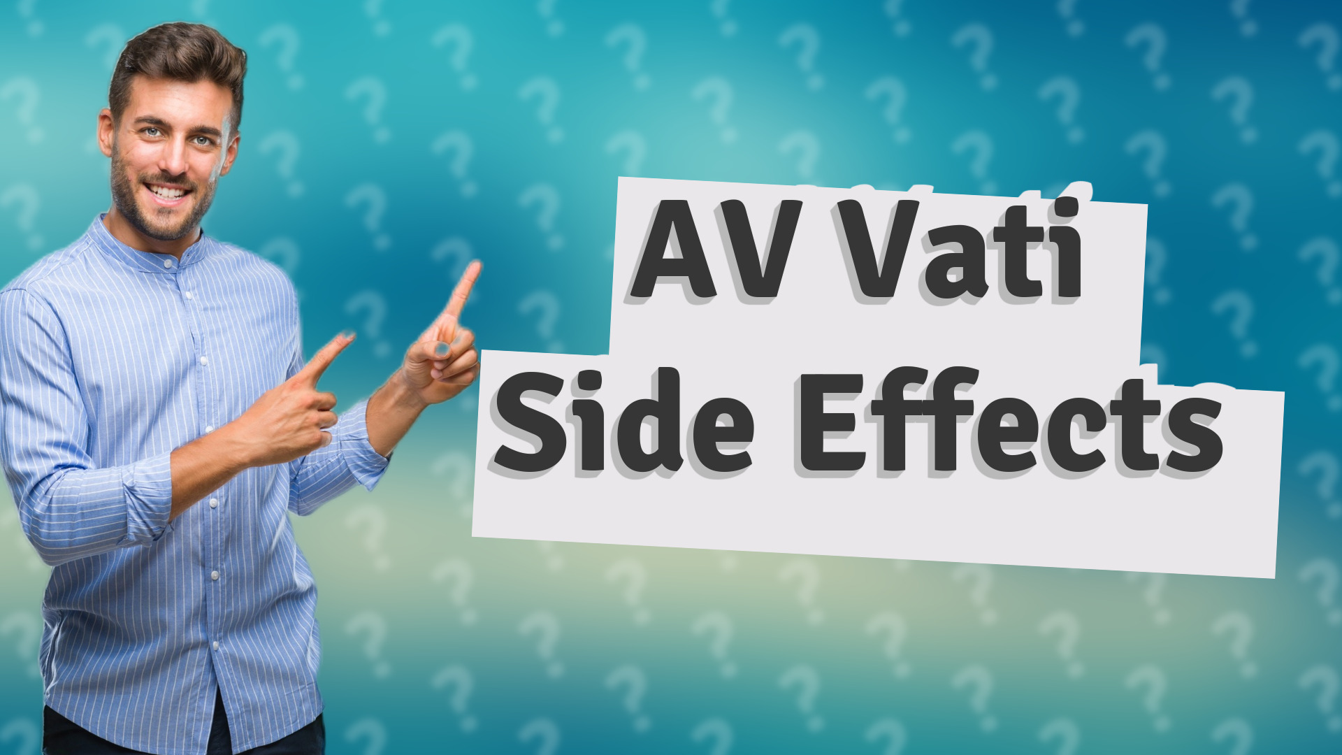 AV Vati Side Effects