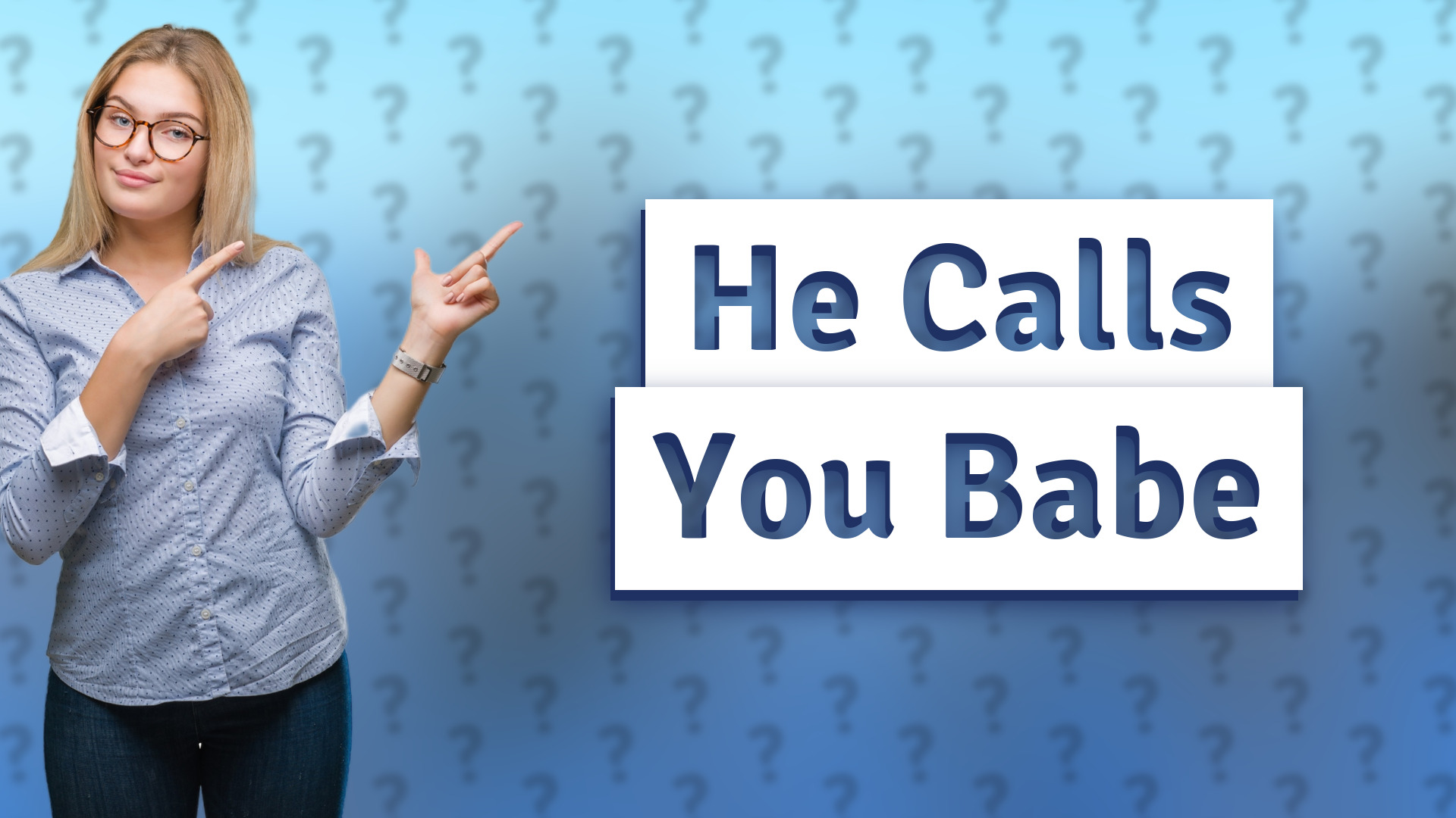 He Calls You Babe