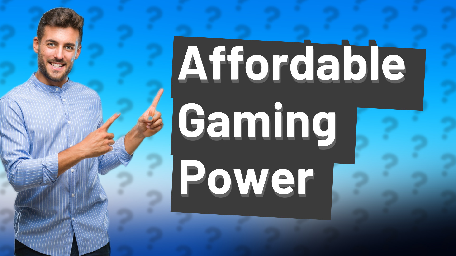 Affordable Gaming Power