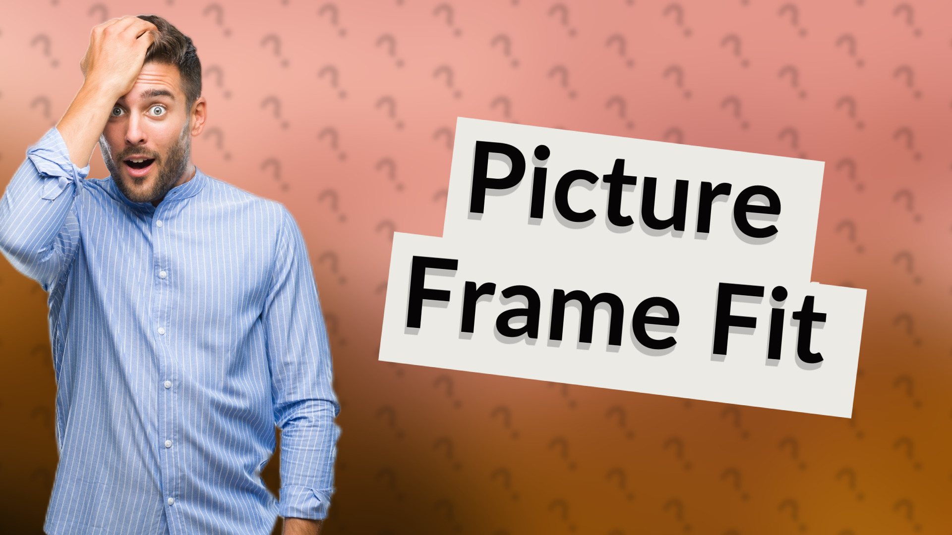 Picture Frame Fit