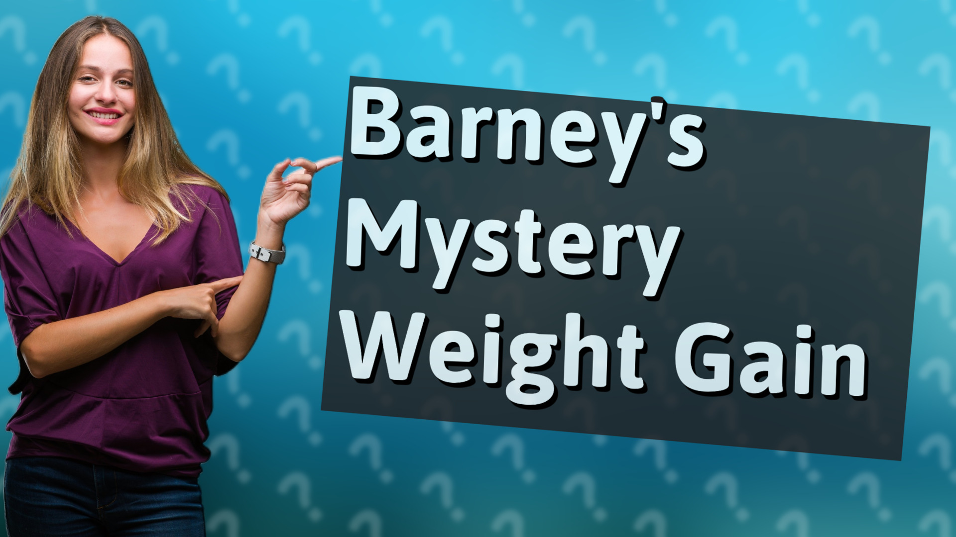 Barney's Mystery Weight Gain
