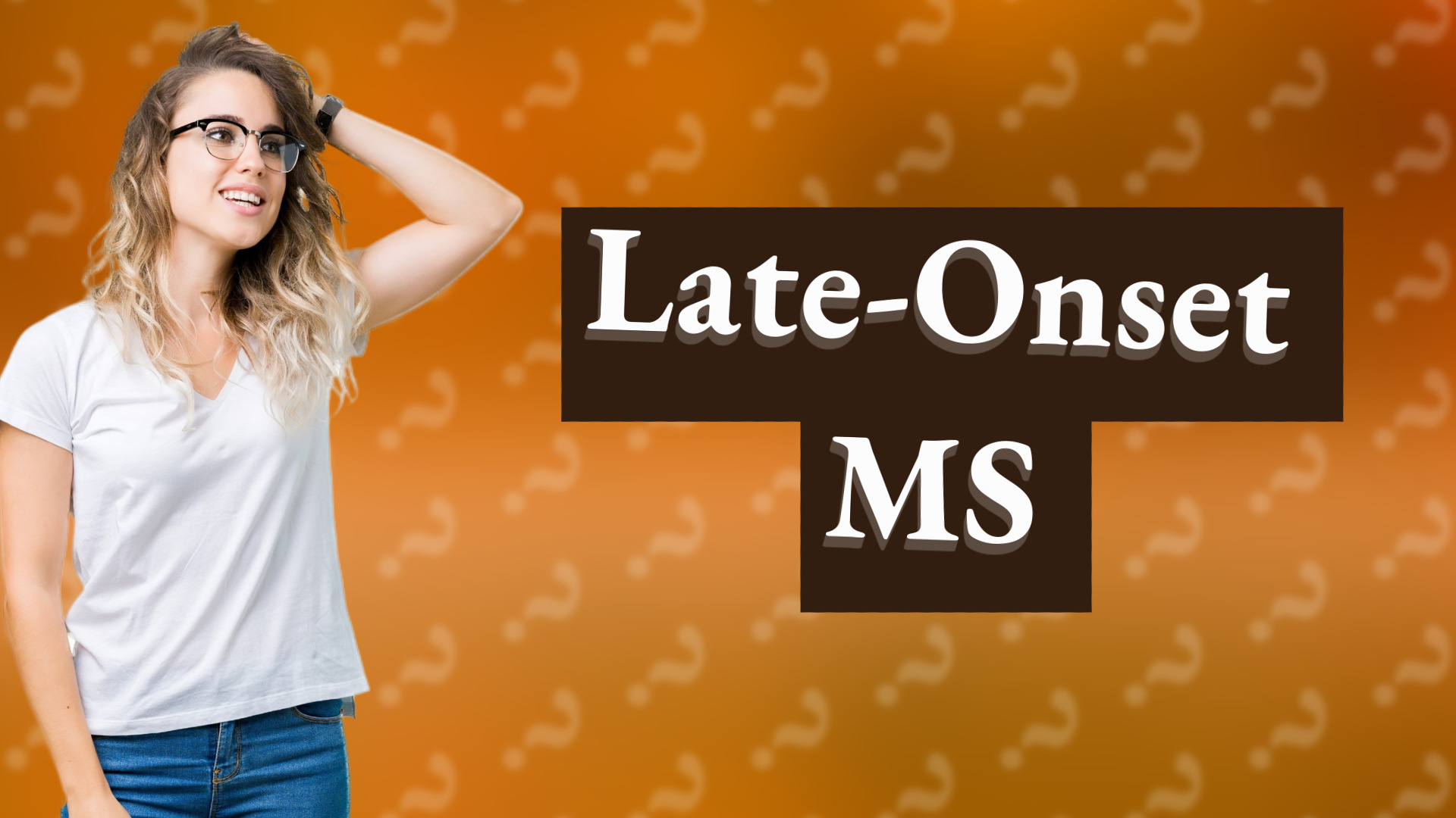Late-Onset MS