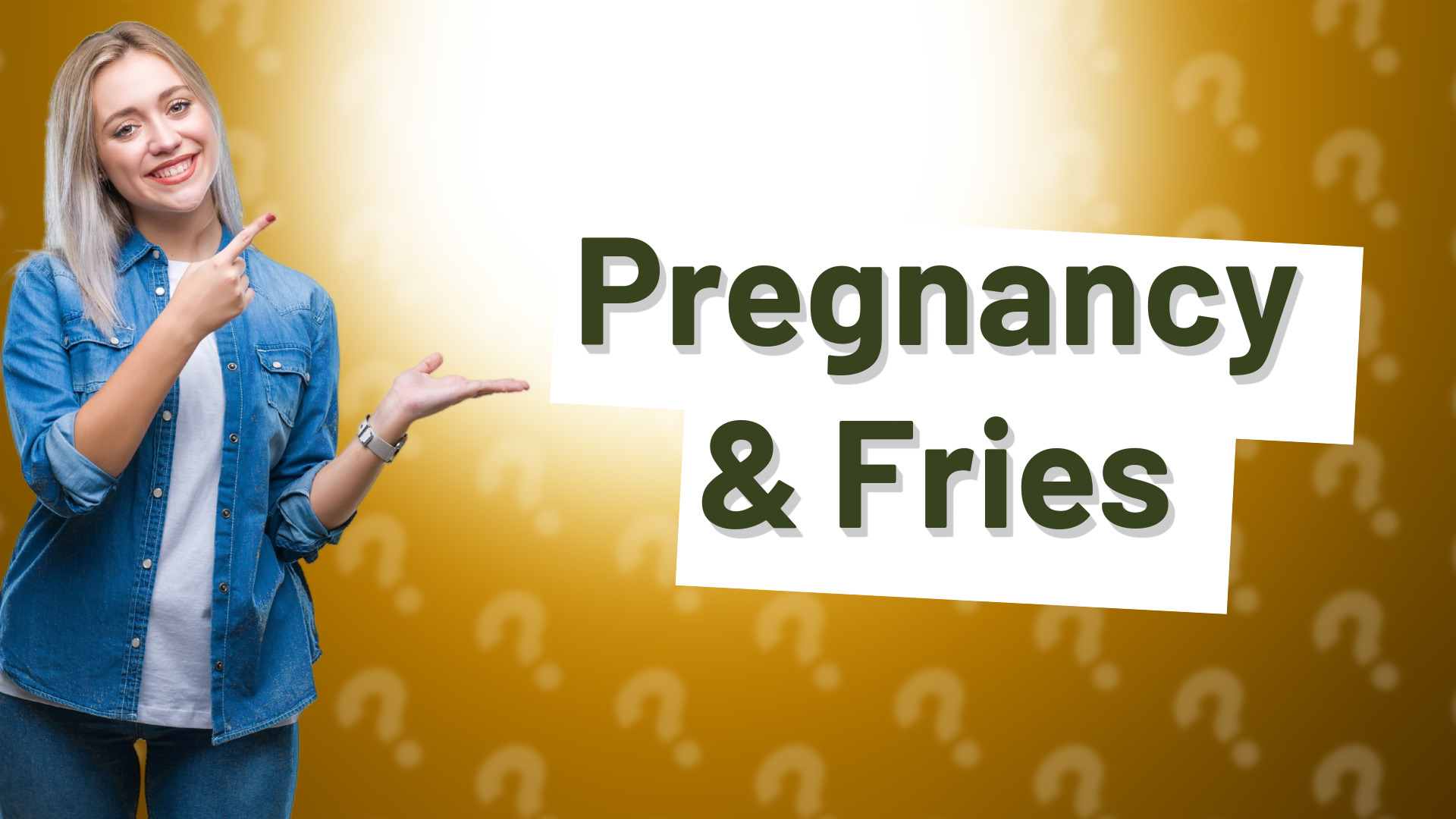 Pregnancy & Fries