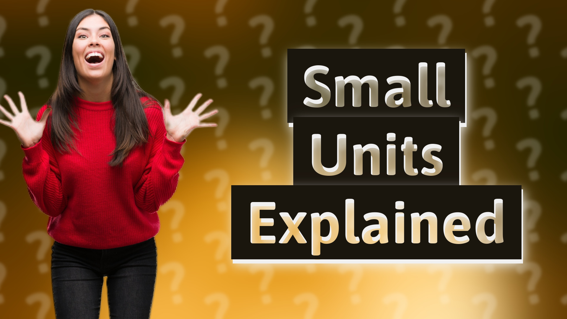 Small Units Explained