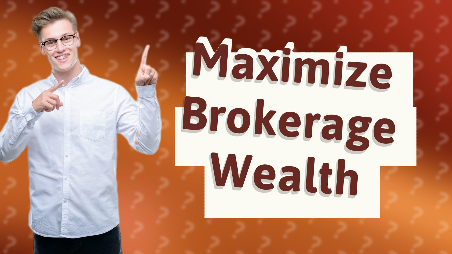 Maximize Brokerage Wealth