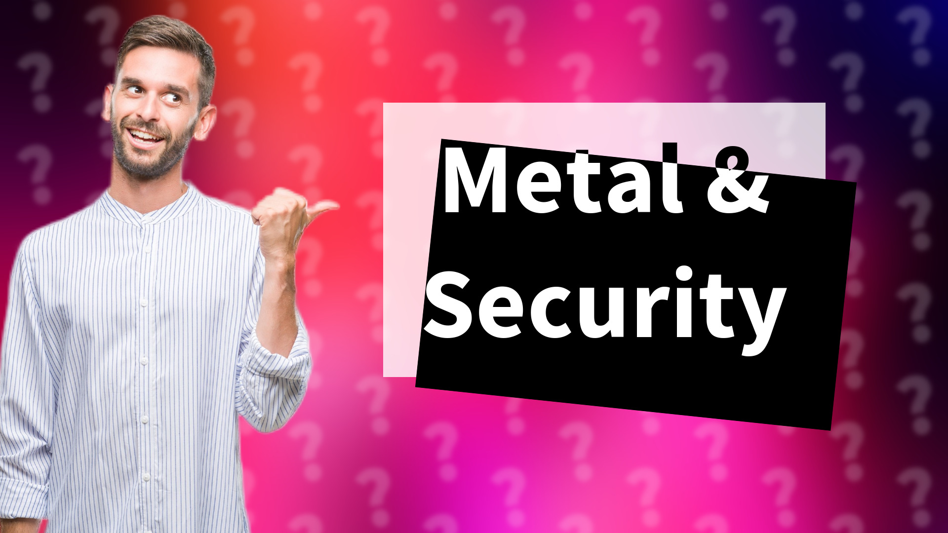 Metal & Security