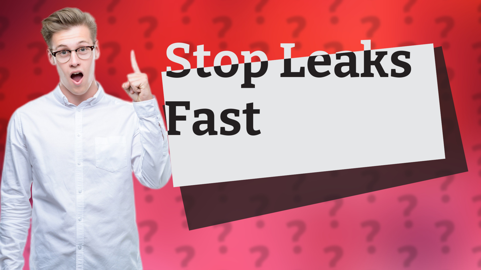 Stop Leaks Fast