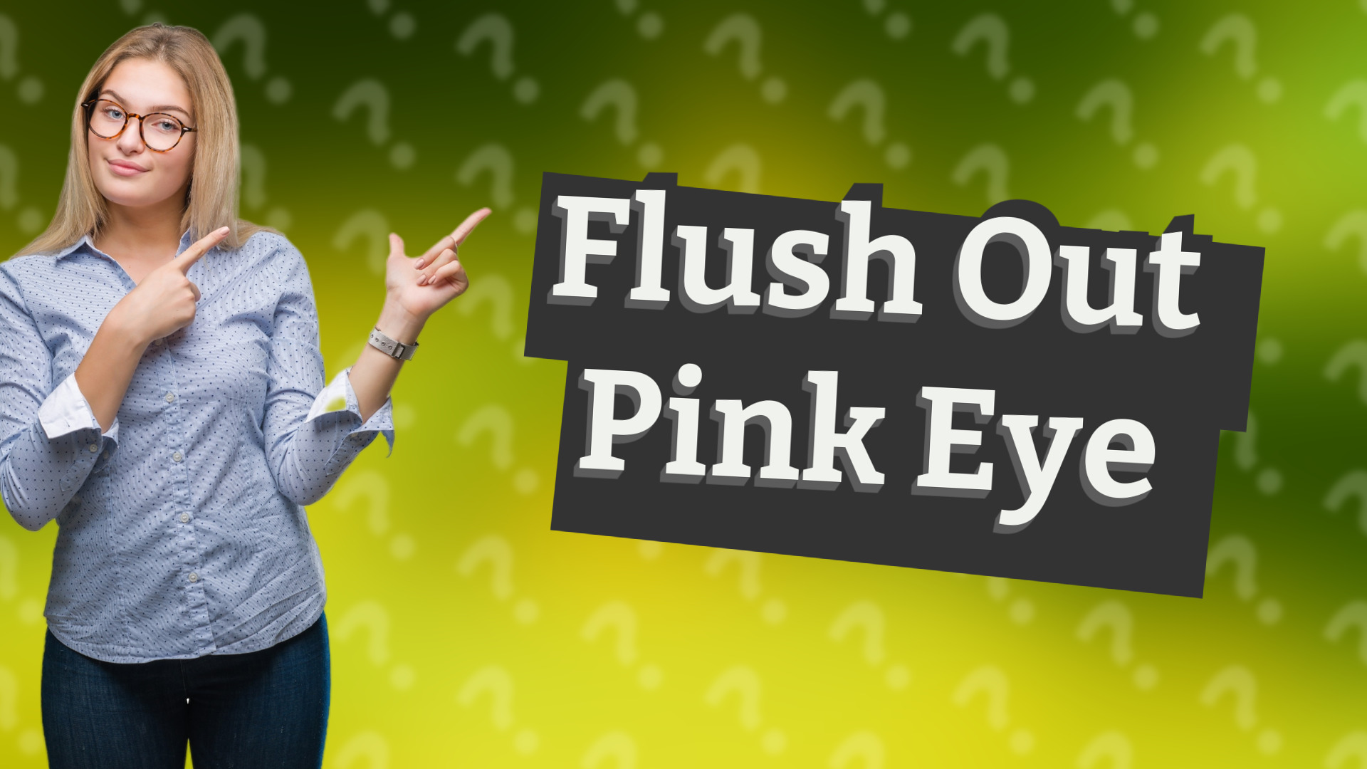 Flush Out Pink Eye