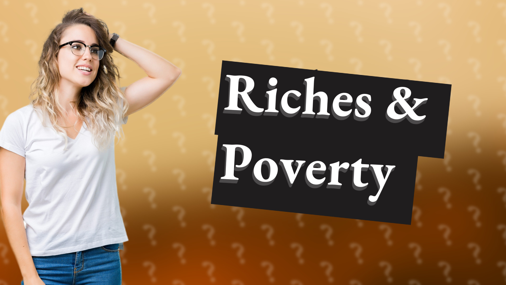 Riches & Poverty