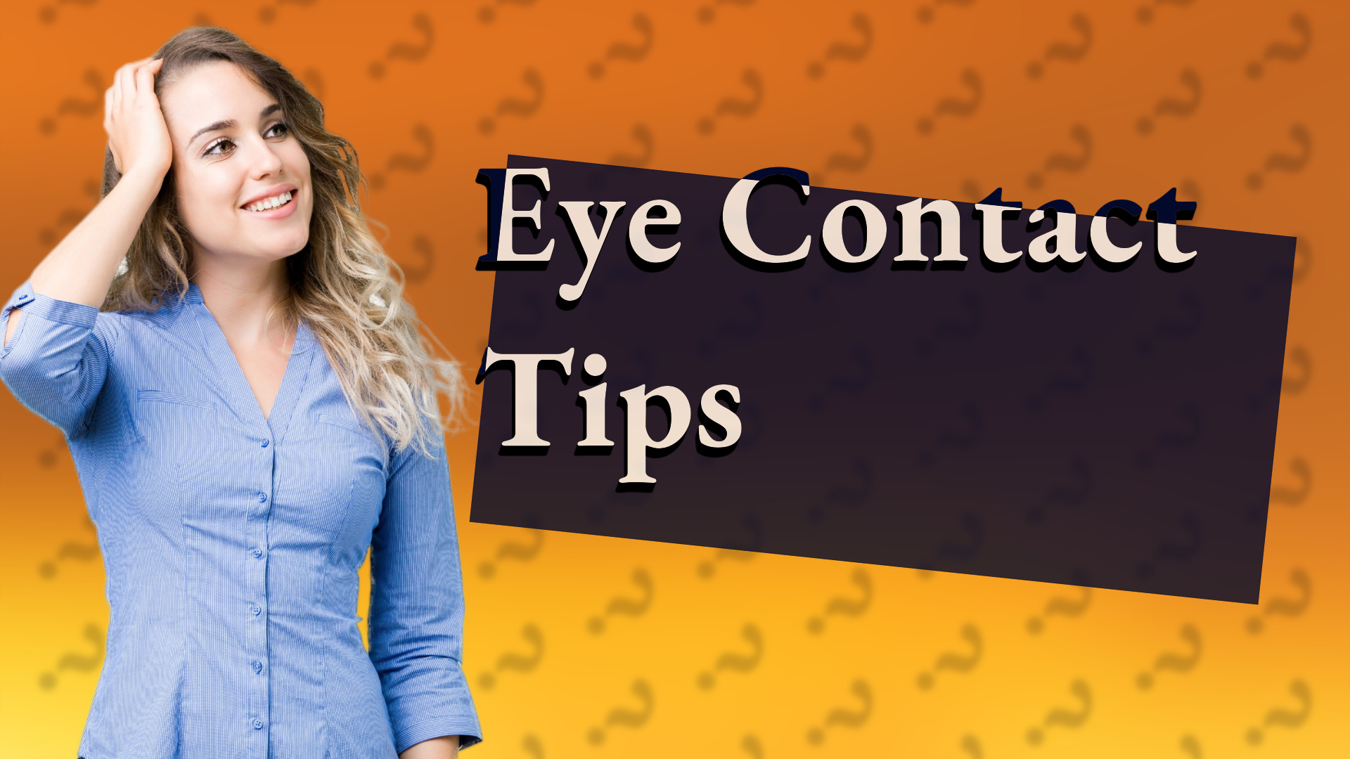 Eye Contact Tips
