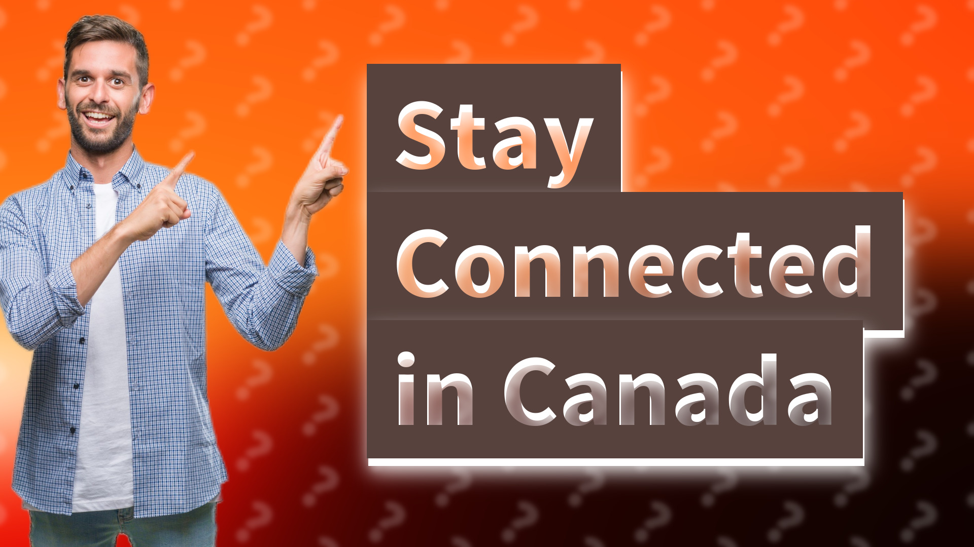 Stay Connected in Canada