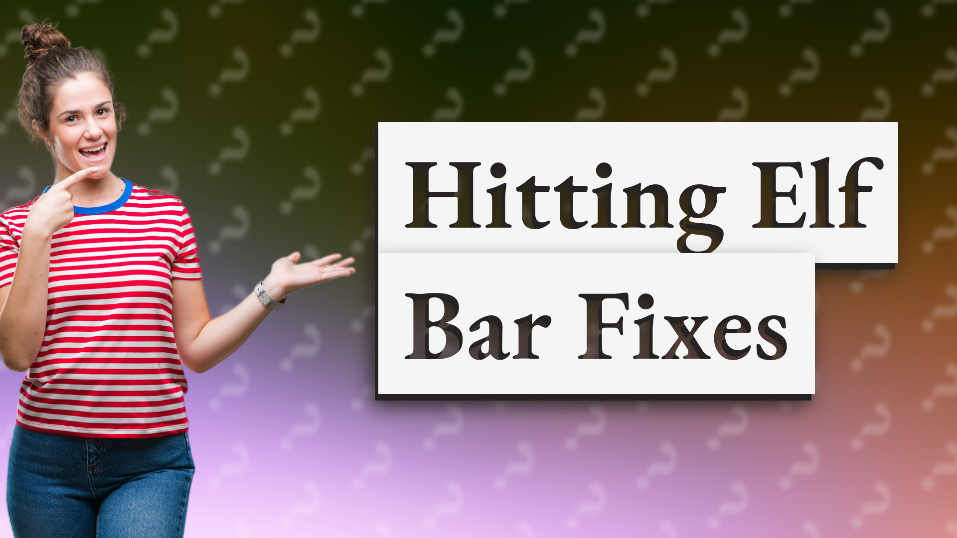 Hitting Elf Bar Fixes
