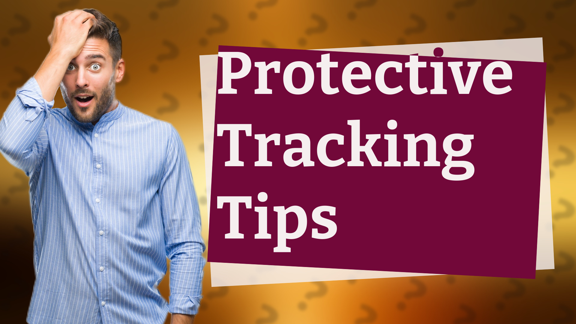 Protective Tracking Tips
