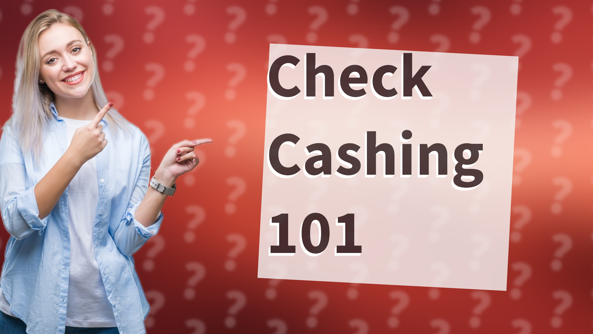 Check Cashing 101