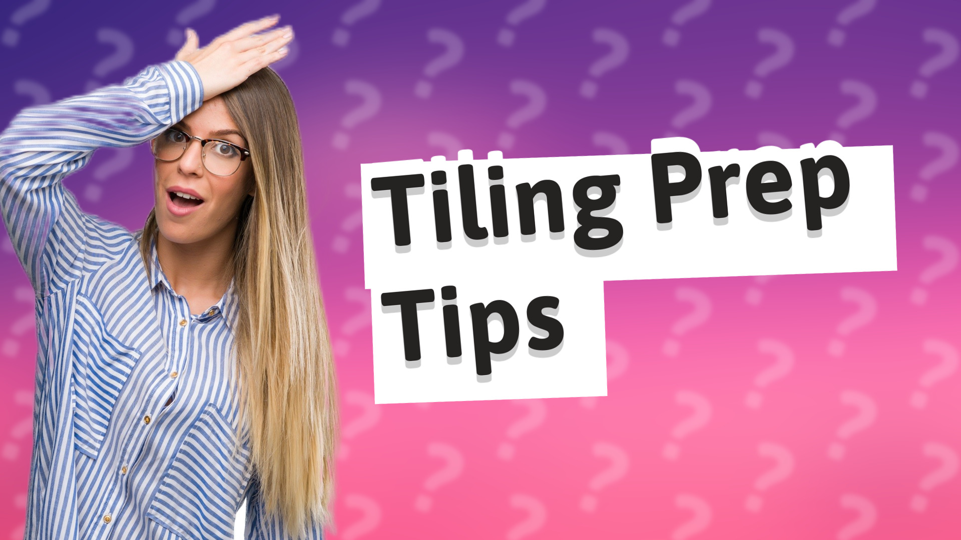 Tiling Prep Tips