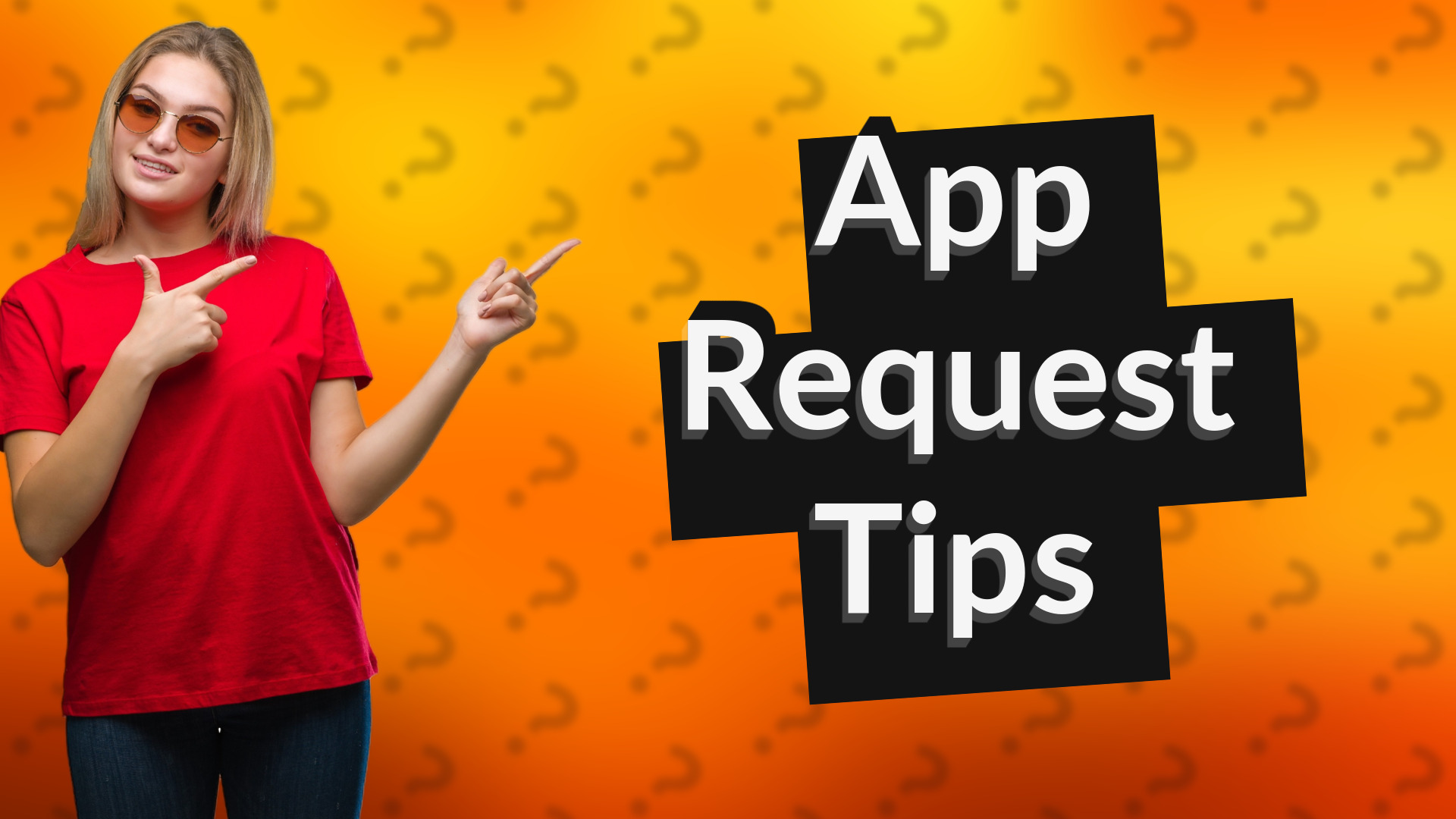 App Request Tips
