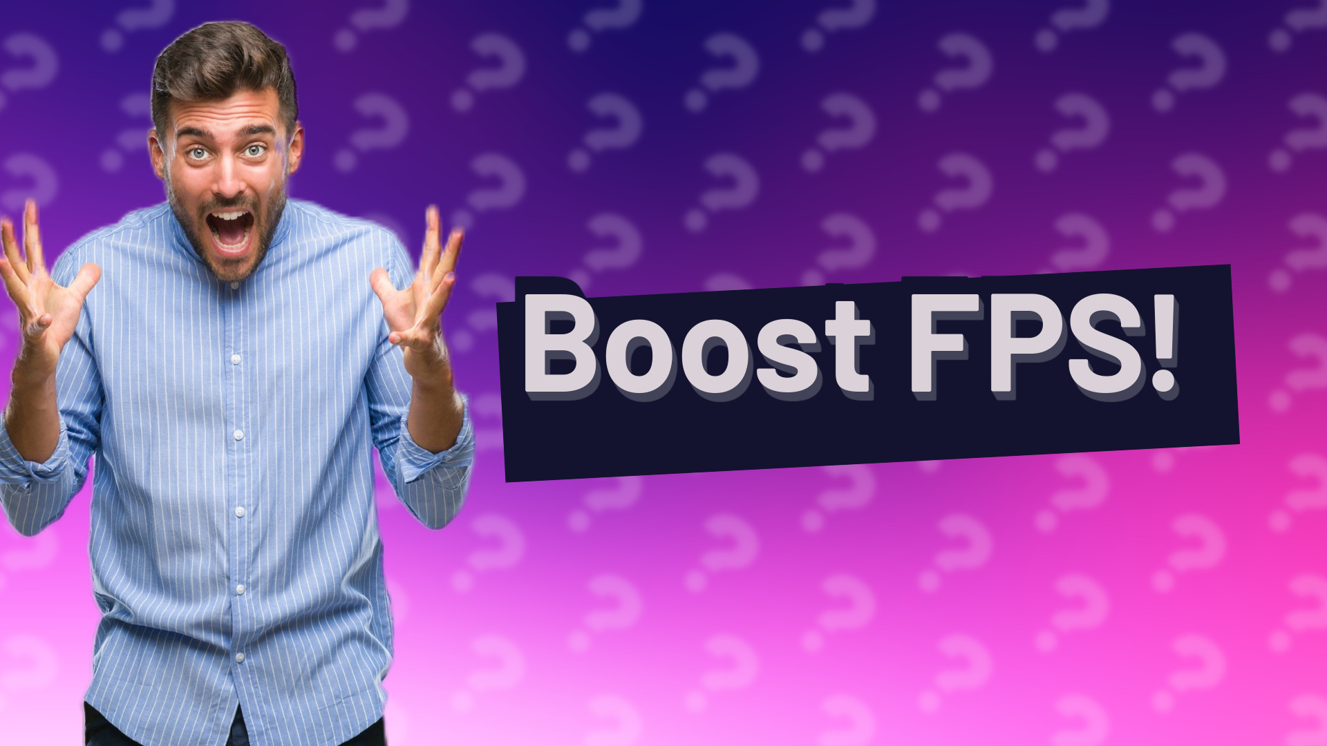 Boost FPS!