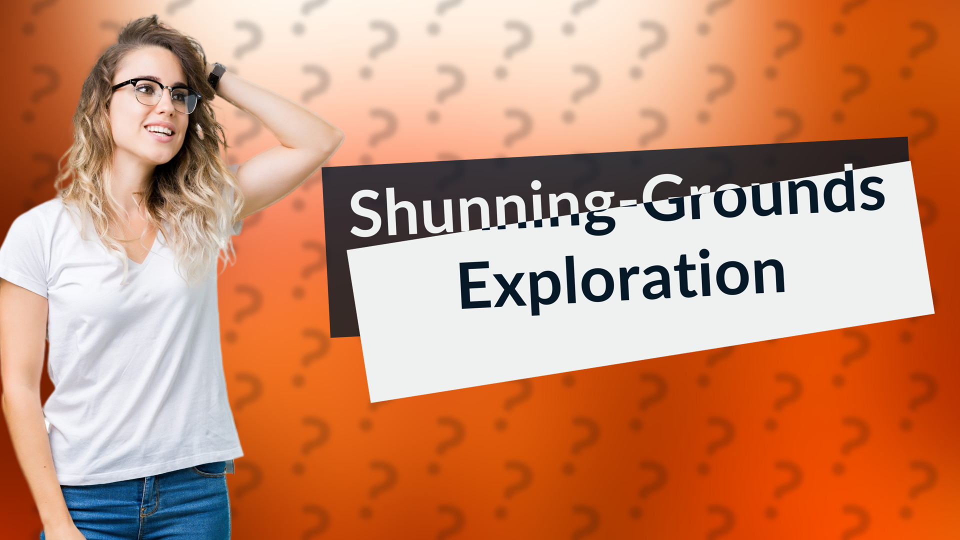 Shunning-Grounds Exploration