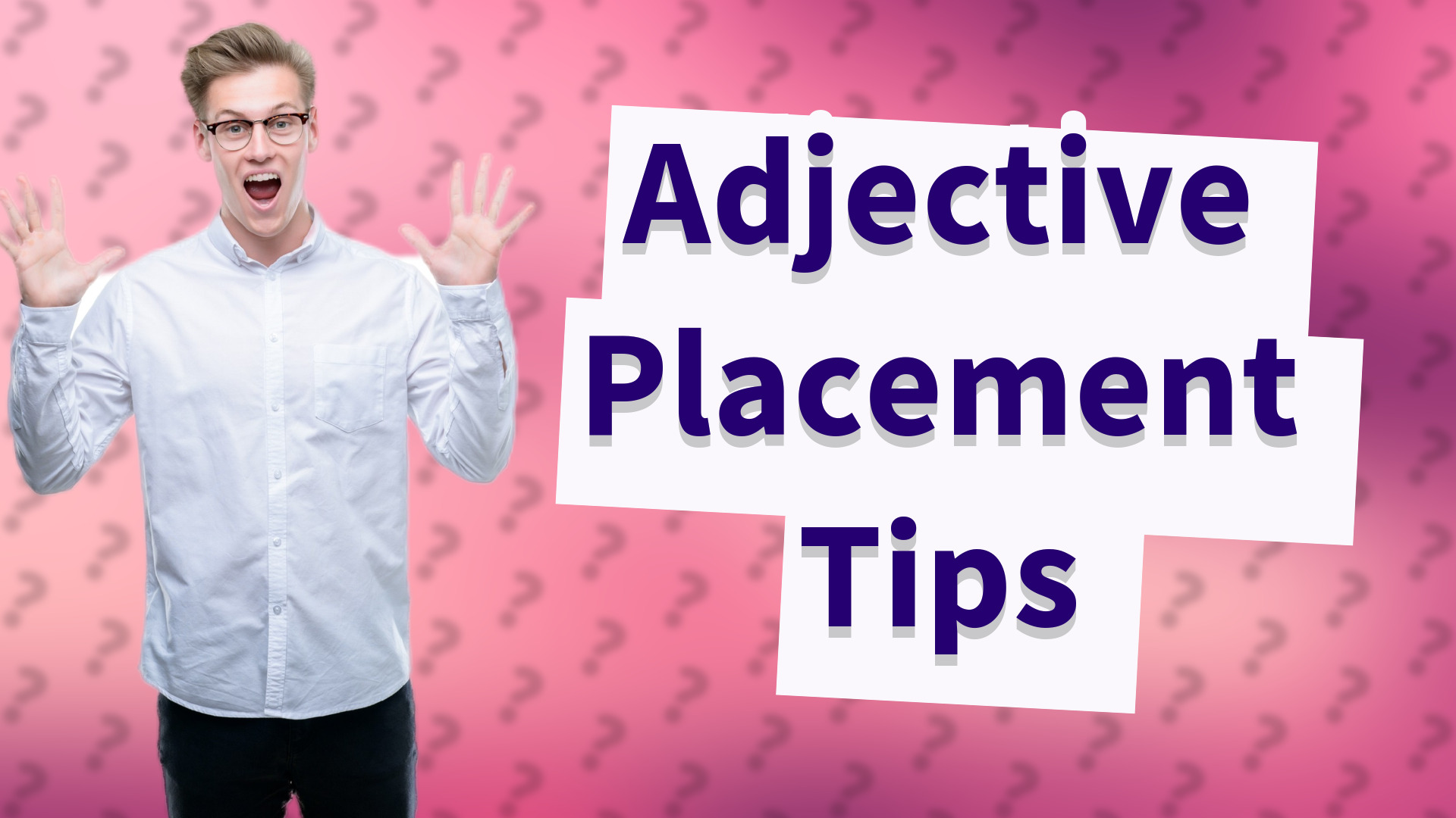 Adjective Placement Tips