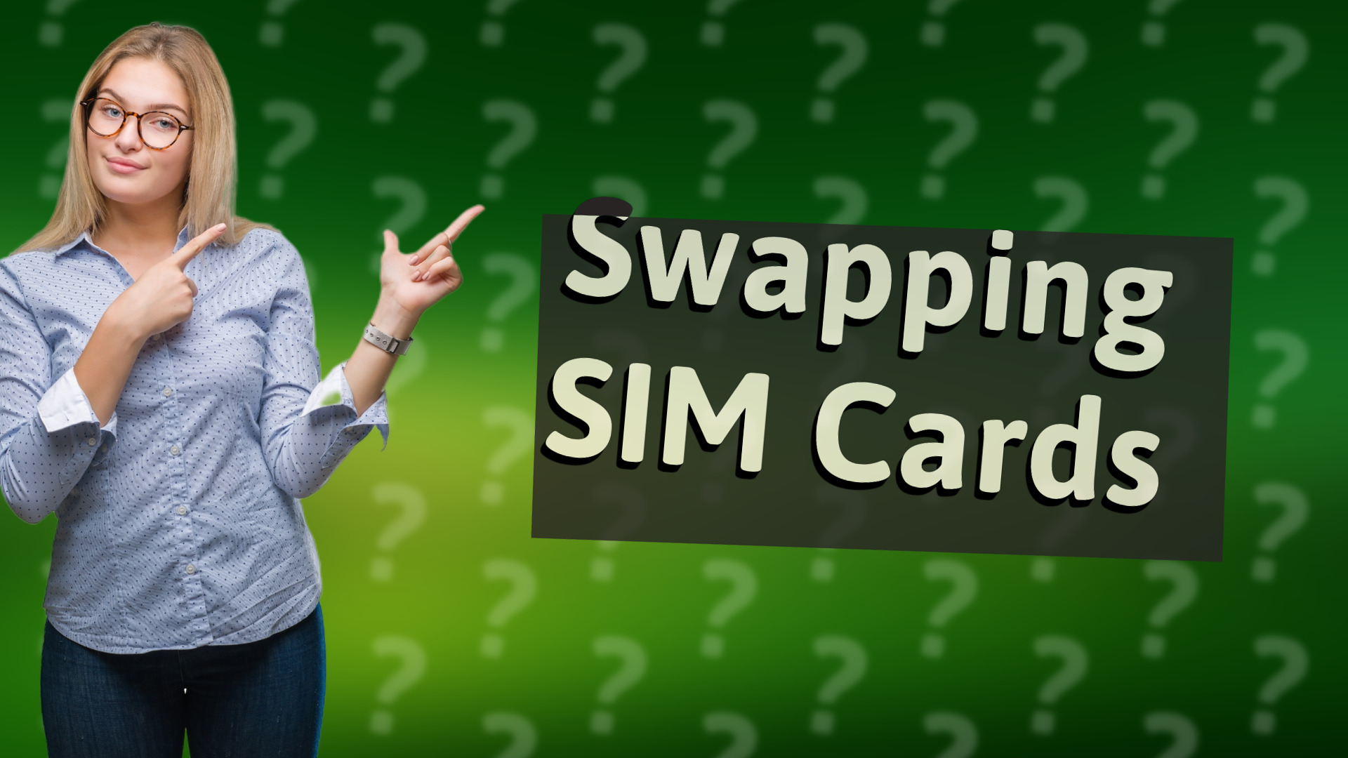 Swapping SIM Cards
